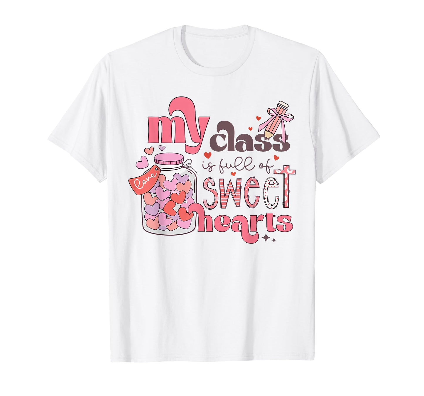 My Class is Full of Sweethearts Shirt Teacher Valentine T-Shirt