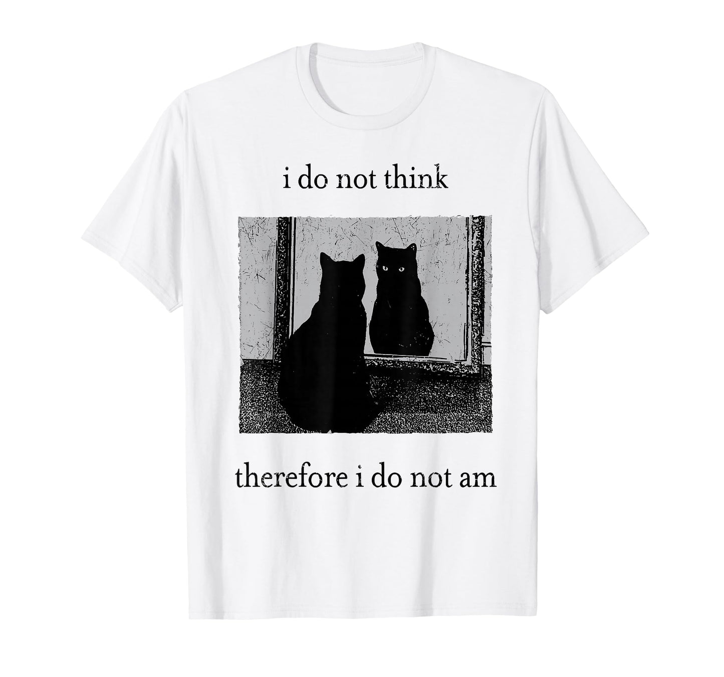 I Do Not Think Therefore I Do Not Am Funny Cat Meme Witchy T-Shirt