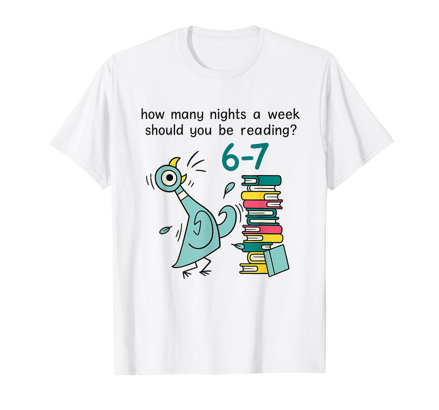 Teacher 67 How Many Nights a Week Should You Be Reading 6 7 T-Shirt