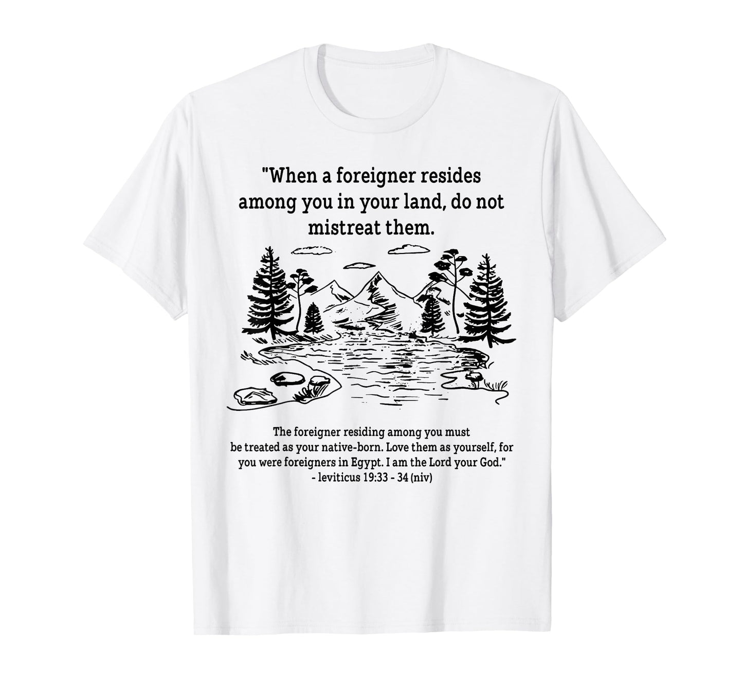 When A Foreigner Resides Among You in Your Land T-Shirt