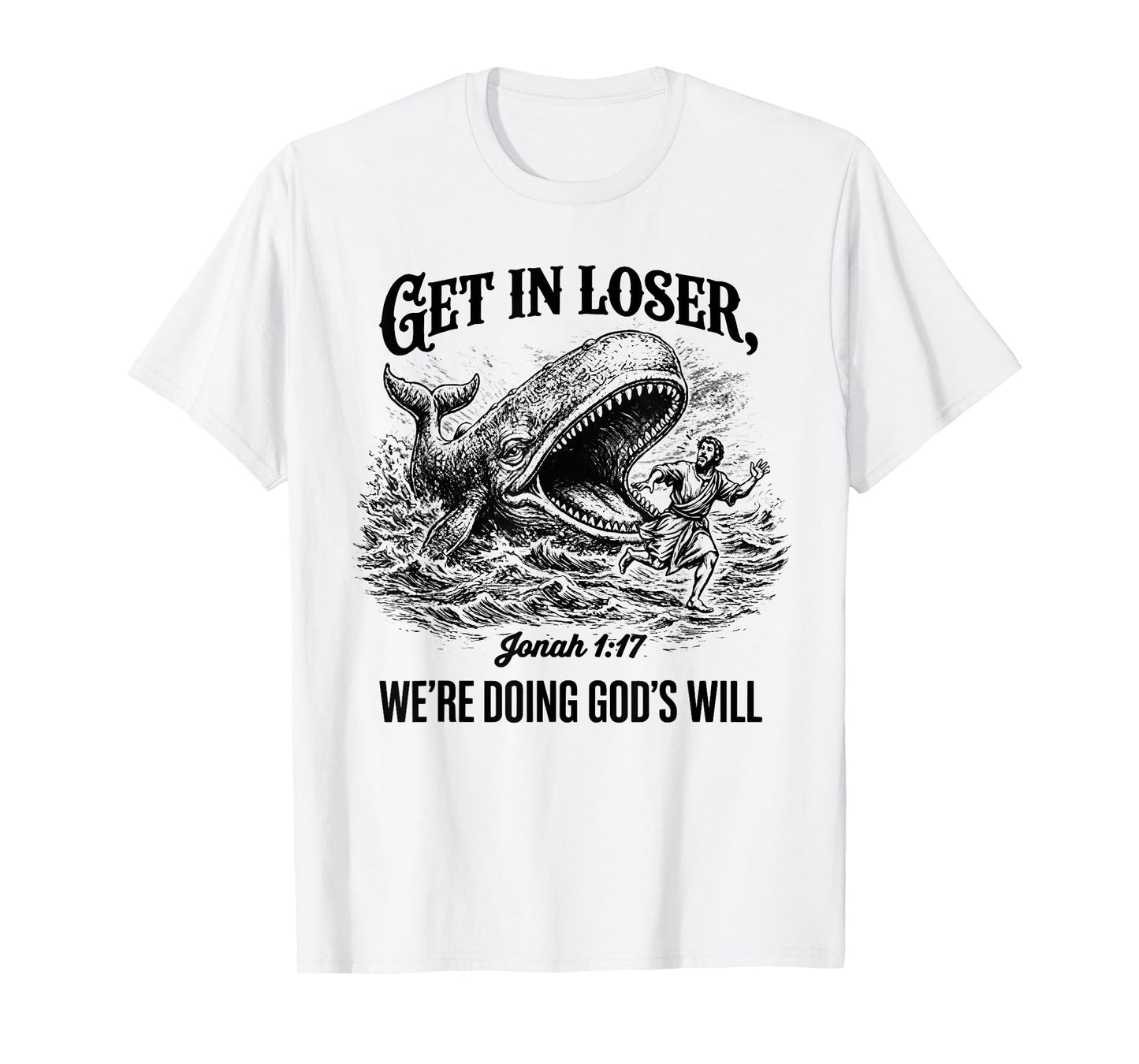 Funny Get in Loser We're Doing God's Will Christians Bible T-Shirt