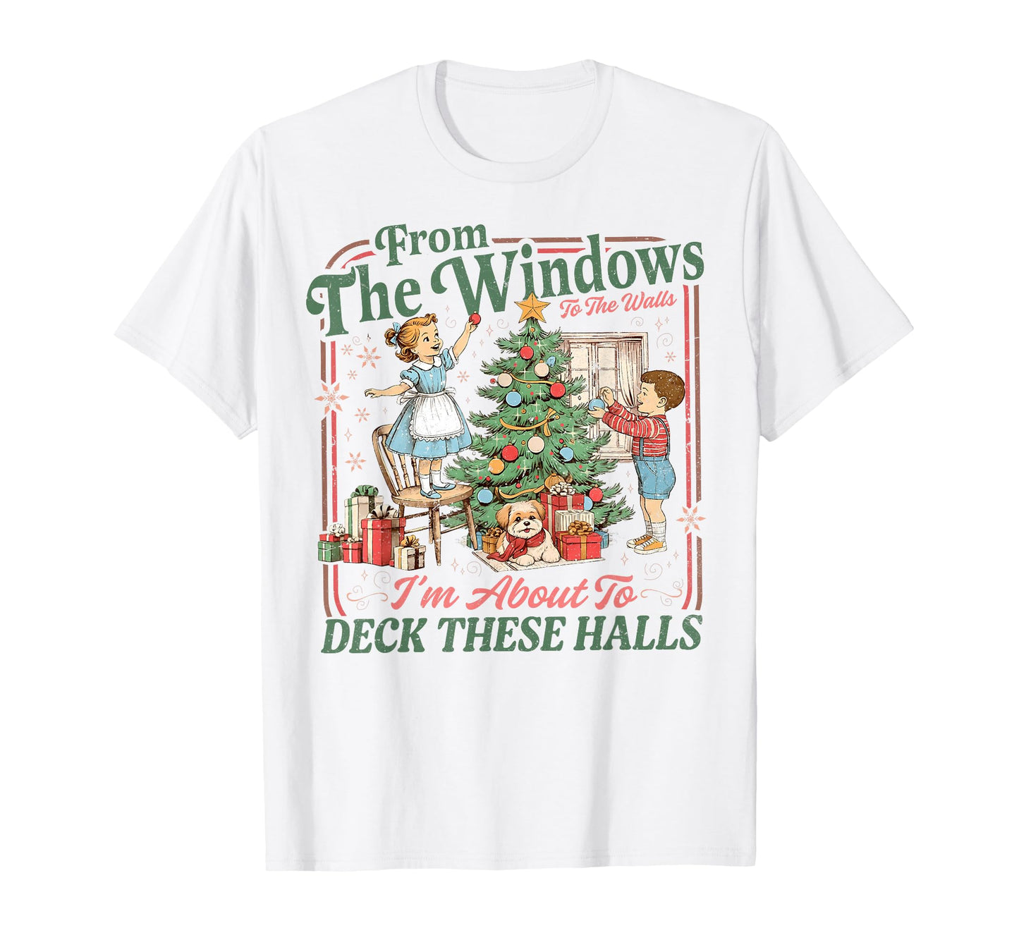 Christmas from Windows to Walls Im About to Deck These Halls T-Shirt