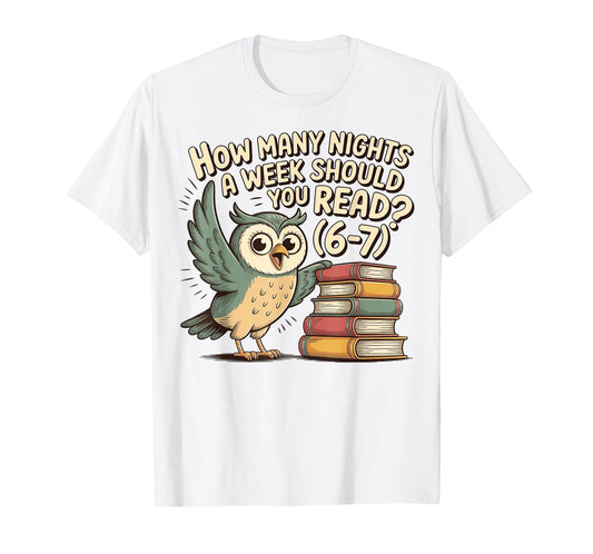 How Many Nights a Week Should You Read 6-7 Fun Reading Meme T-Shirt