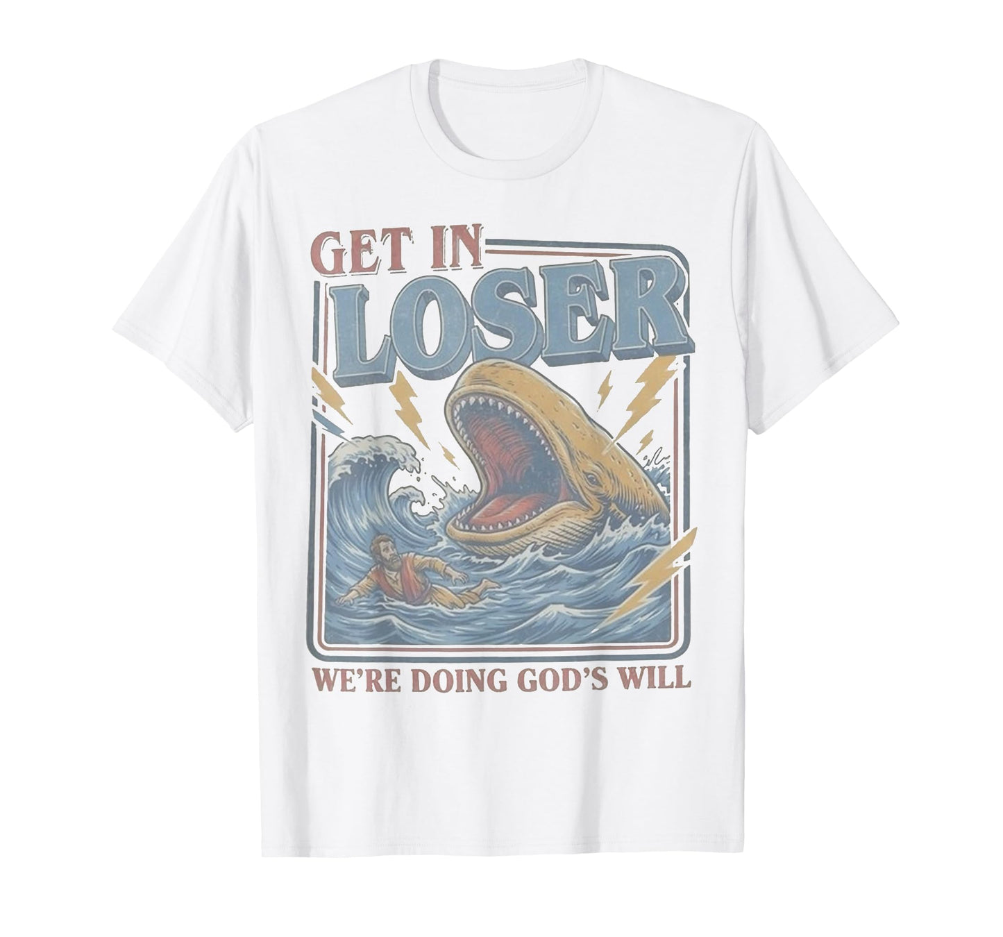 Get in Loser We're Doing God's Will Funny Christian Bible T-Shirt