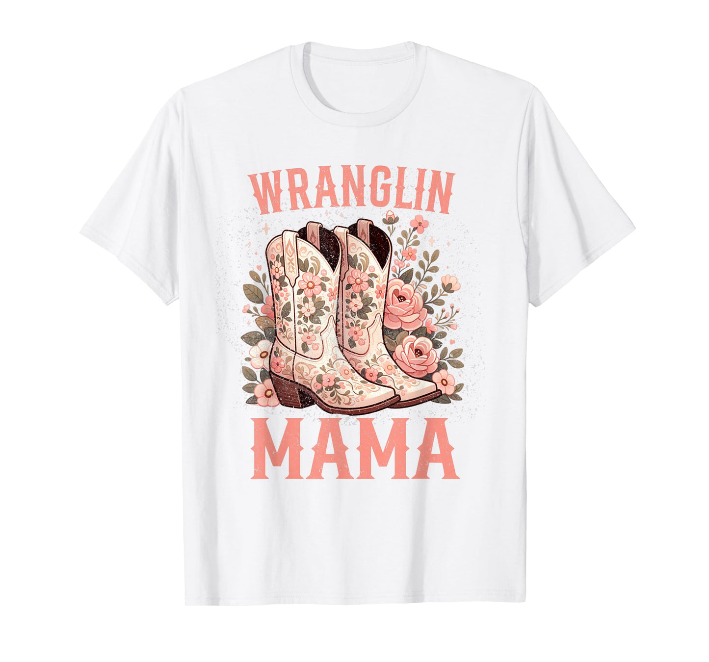 Wranglin Mama Momma Western Cowgirl Boots Flower T-Shirt