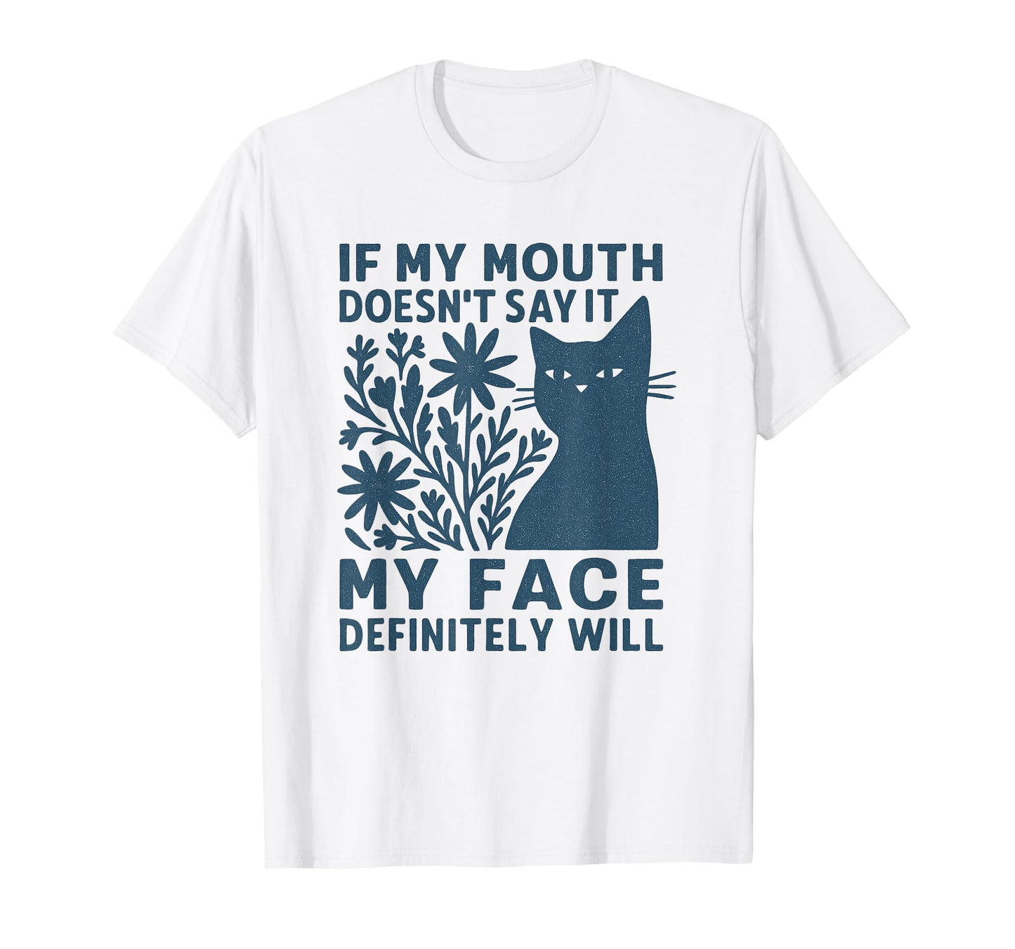 If My Mouth Doesn't Say It My Face Cat Wildflowers Vintage T-Shirt