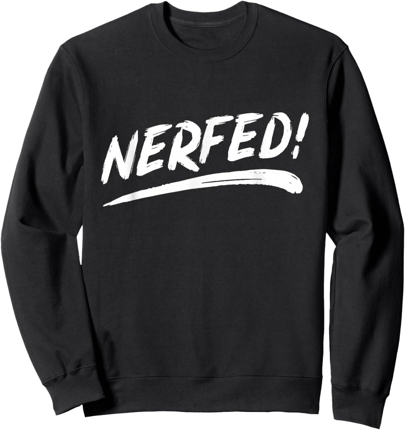 That Says Nerfed in a Brushstroke Style Sweatshirt - Sweatshirt | Black