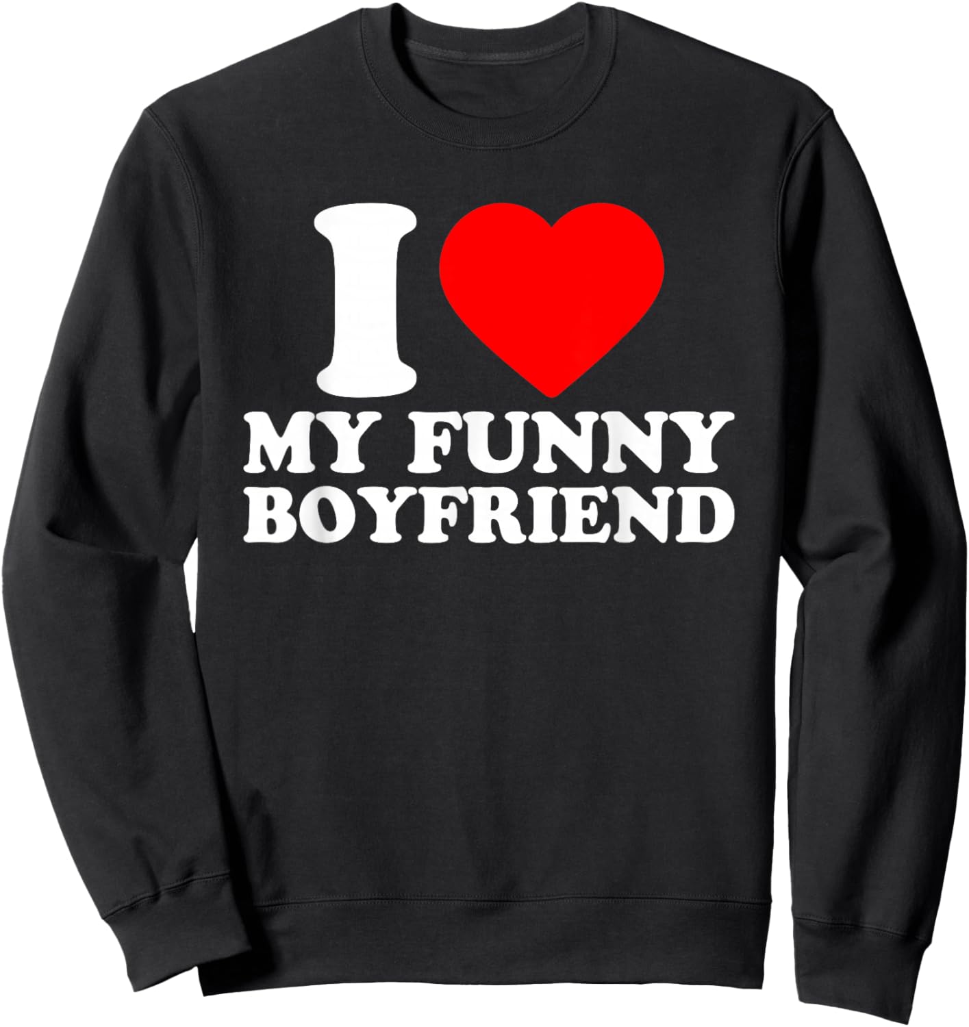 I Love My Funny Boyfriend · I Heart My Bf Valentines Day Sweatshirt - Sweatshirt | Black