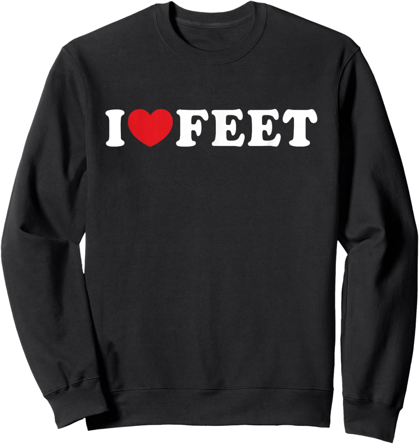 I Love Feet I Heart Feet Sweatshirt - Sweatshirt | Black