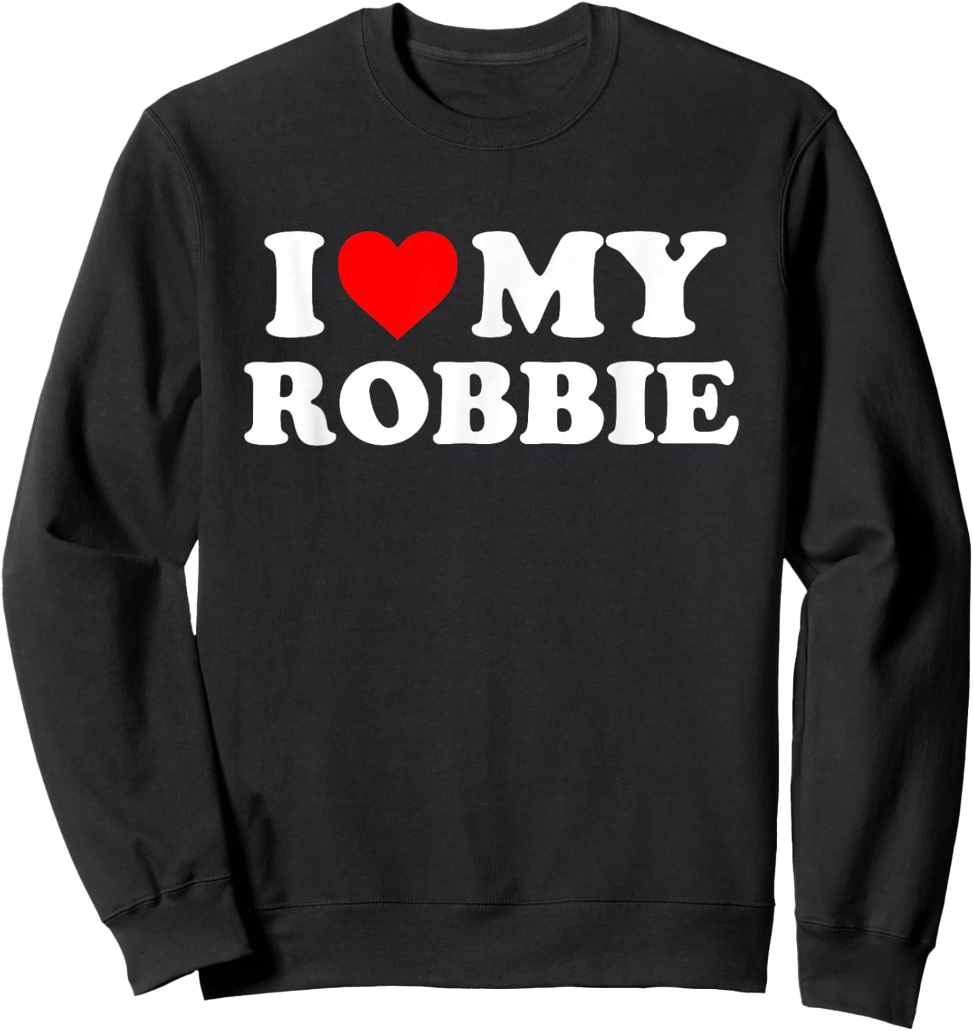 I Love My Robbie Sweatshirt - Sweatshirt | Black