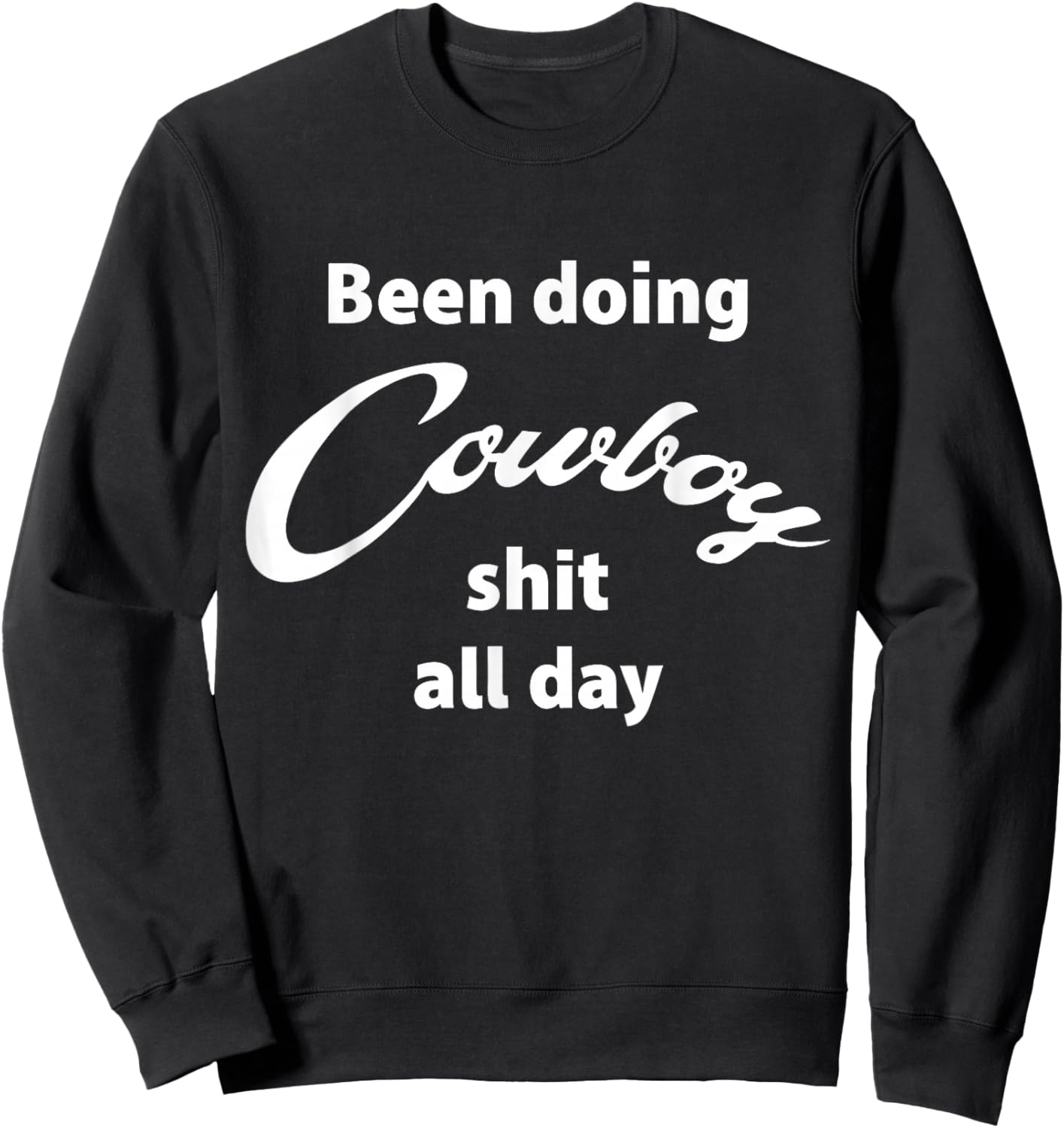 Been Doing Cowboy Stuff All Day Funny Western Sweatshirt - Sweatshirt | Black
