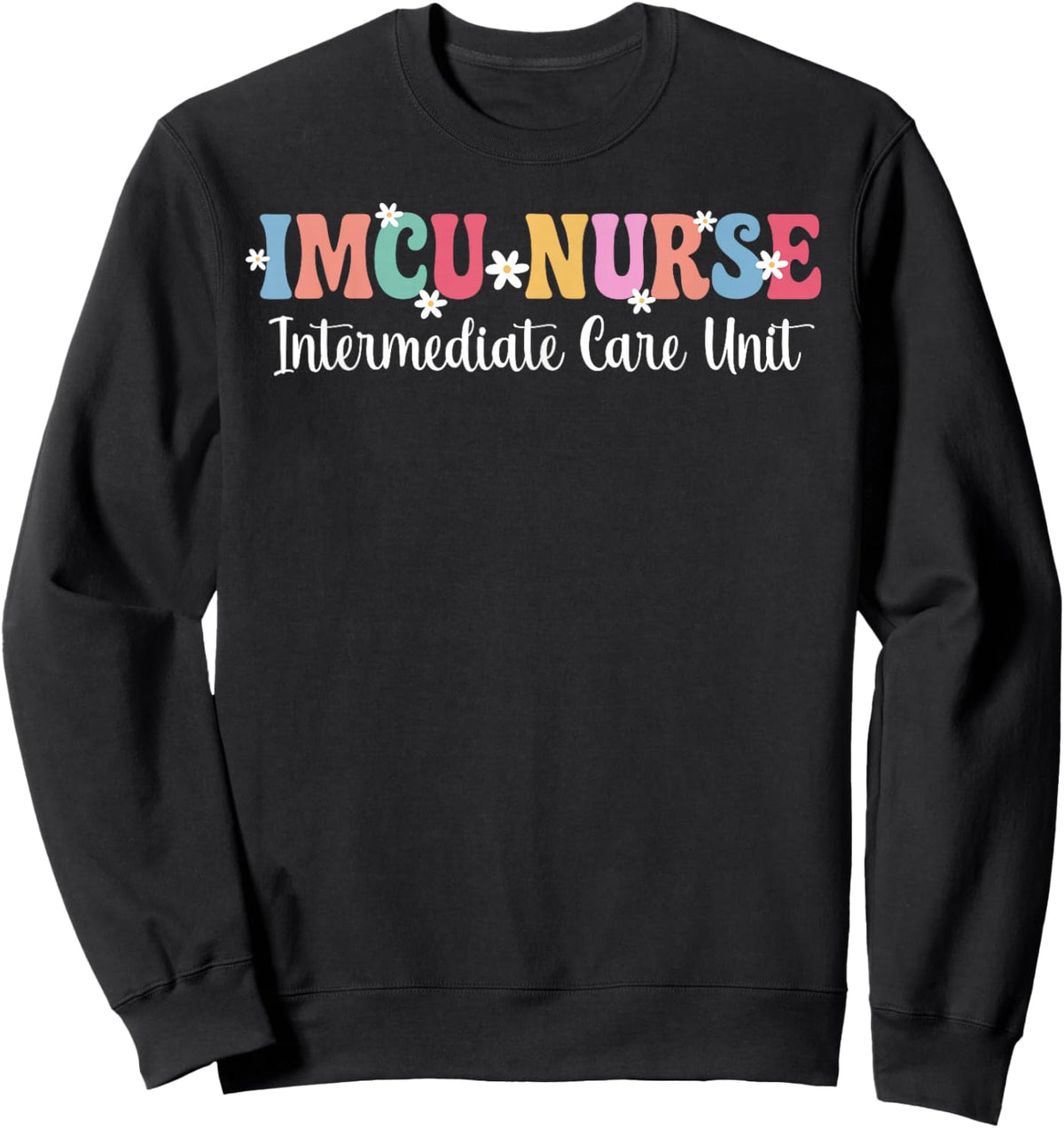 IMCU Nurse Intermediate Care Unit IMCU Nursing Sweatshirt - Sweatshirt | Black