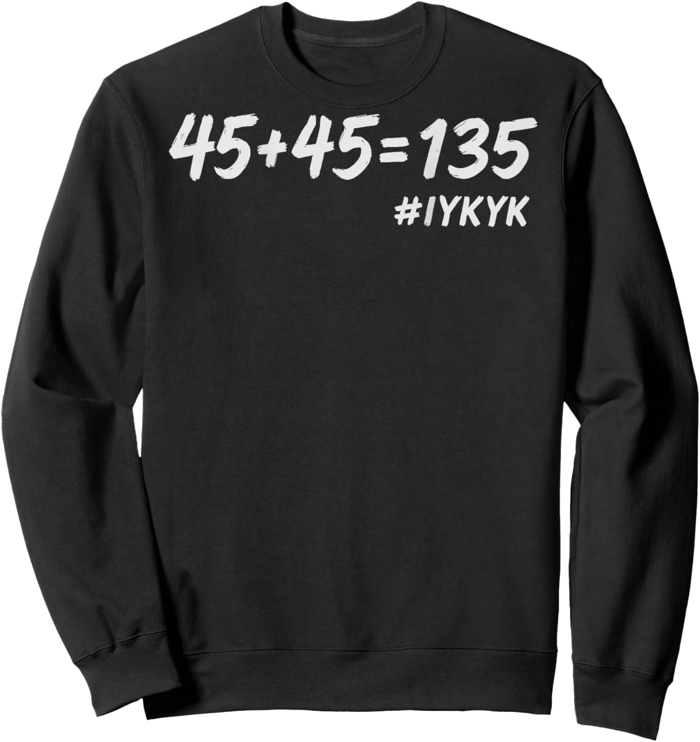45+45=135, Funny Weight Lifting Fitness Squat Bench Gym Math Sweatshirt - Sweatshirt | Black