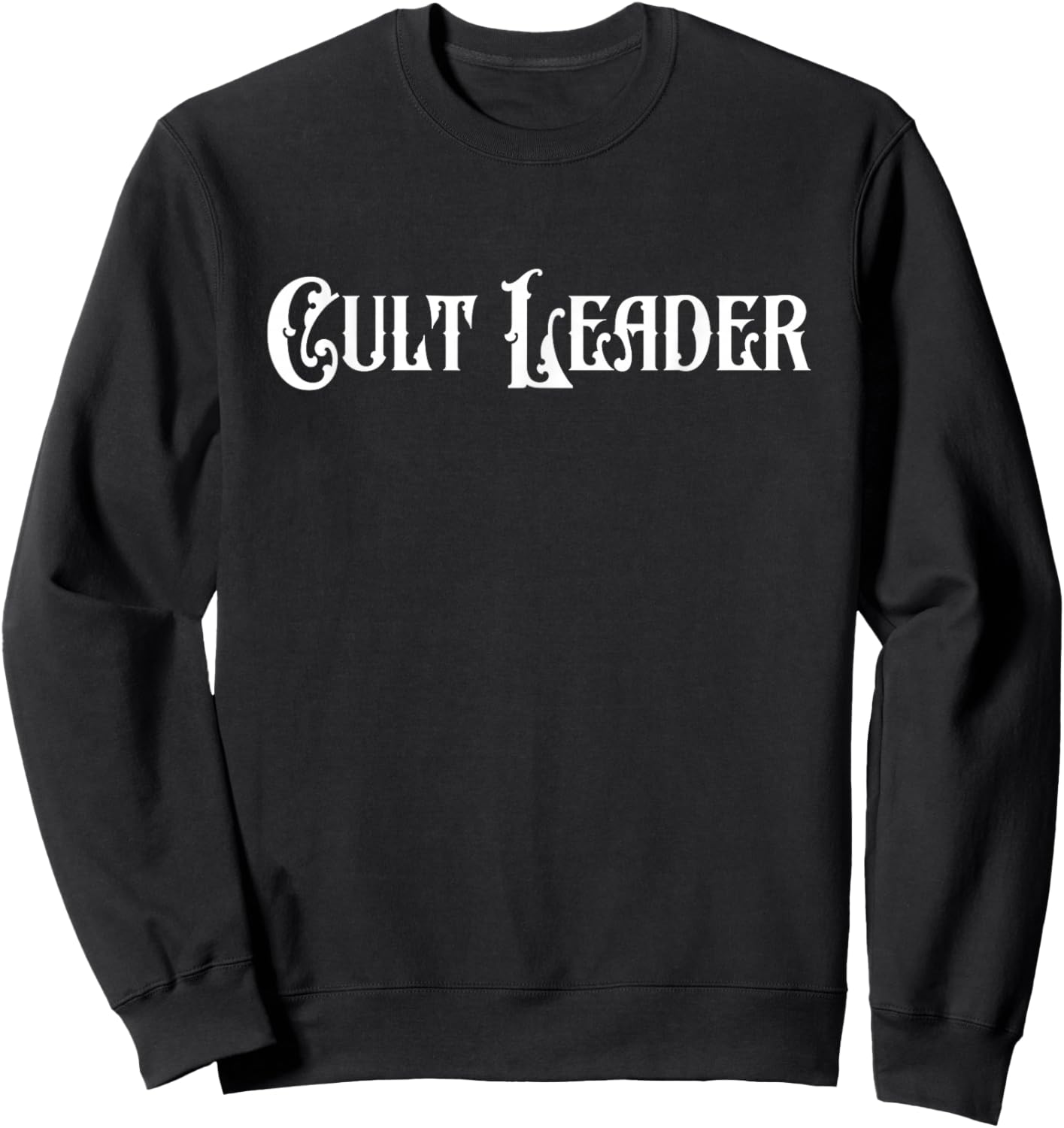 Cult Leader Funny Sarcastic Gothic Aesthetic Sweatshirt - Sweatshirt | Black