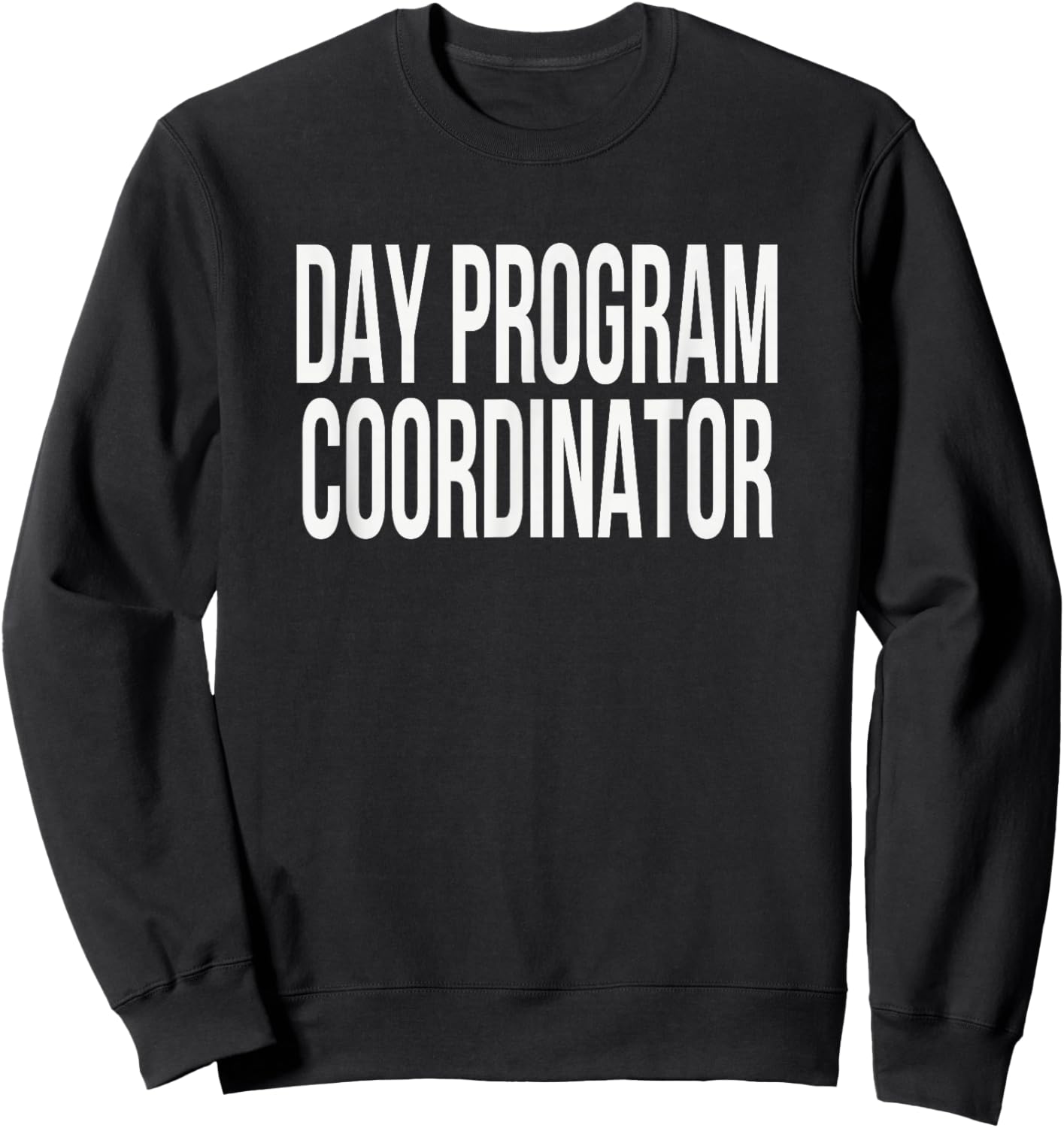 Day Program Coordinator Appreciation Day for Work Week Sweatshirt - Sweatshirt | Black