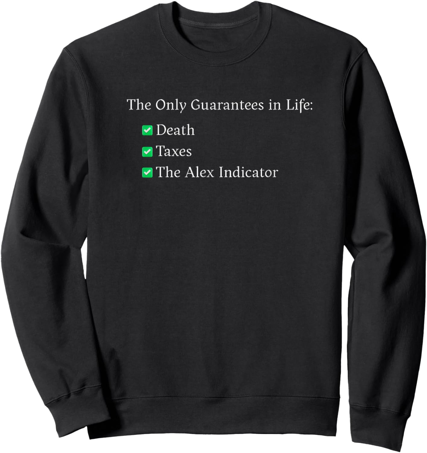 The Only Guarantees in Life Sweatshirt - Sweatshirt | Black