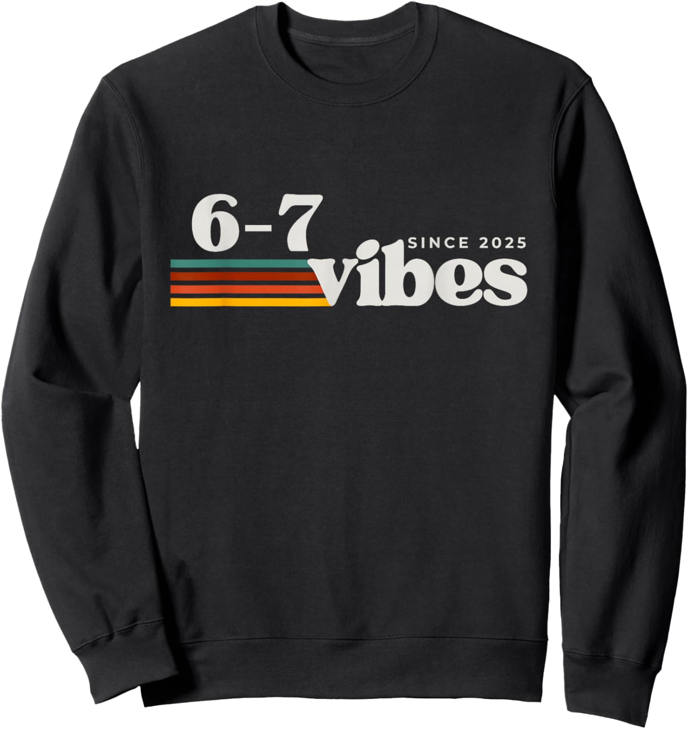 6 7 Vibes 2025 67 Meme Trendy Retro Funny Saying Sweatshirt - Sweatshirt | Black