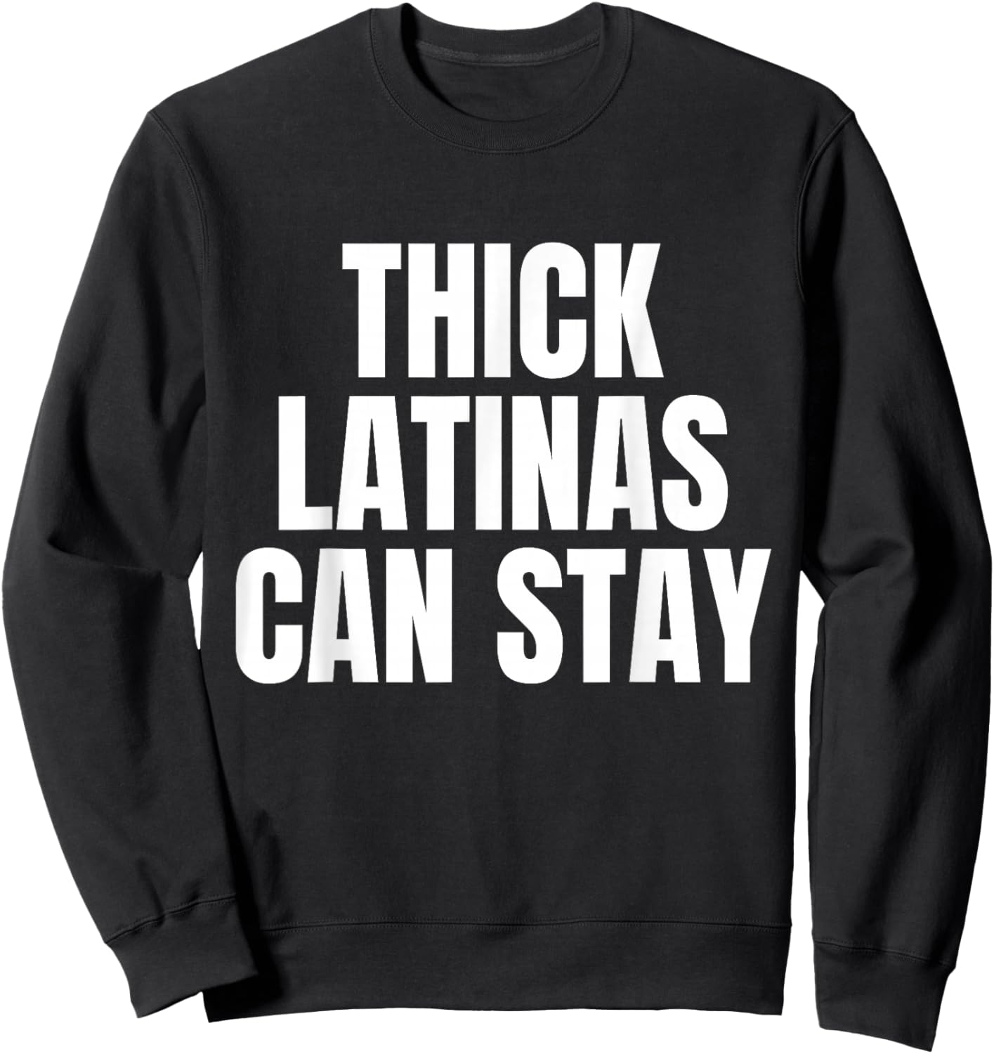 Thick Latinas Can Stay Sweatshirt - Sweatshirt | Black