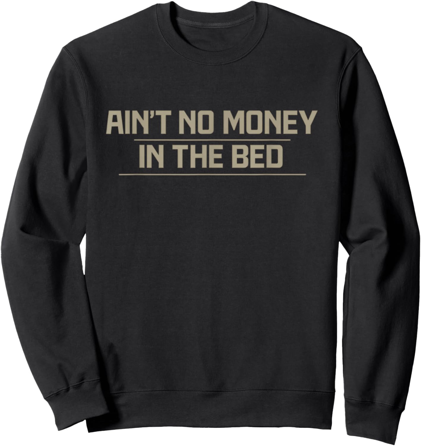 Awesome Ain't No Money in the Bed Apparel Sweatshirt - Sweatshirt | Black