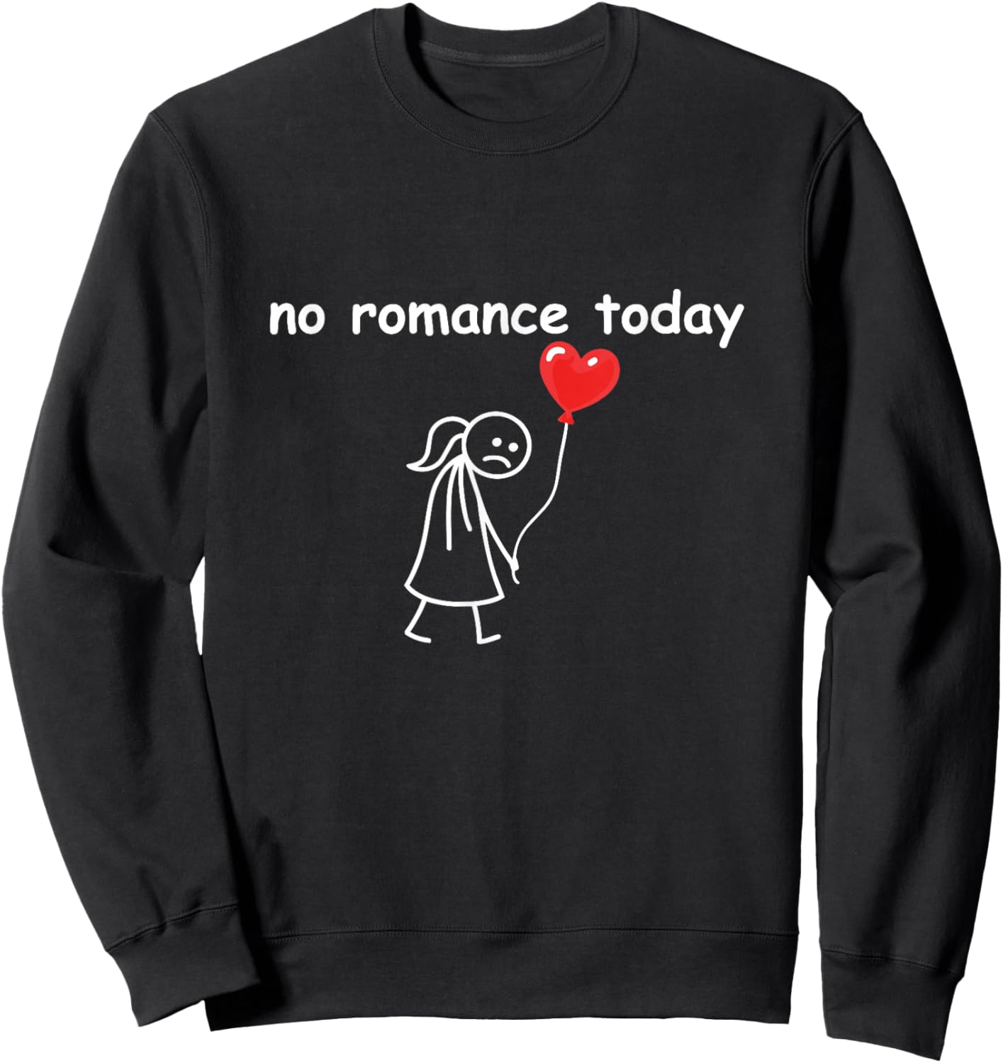 Funny Meme No Romance Today Valentine’s Day Couple Humor Sweatshirt - Sweatshirt | Black