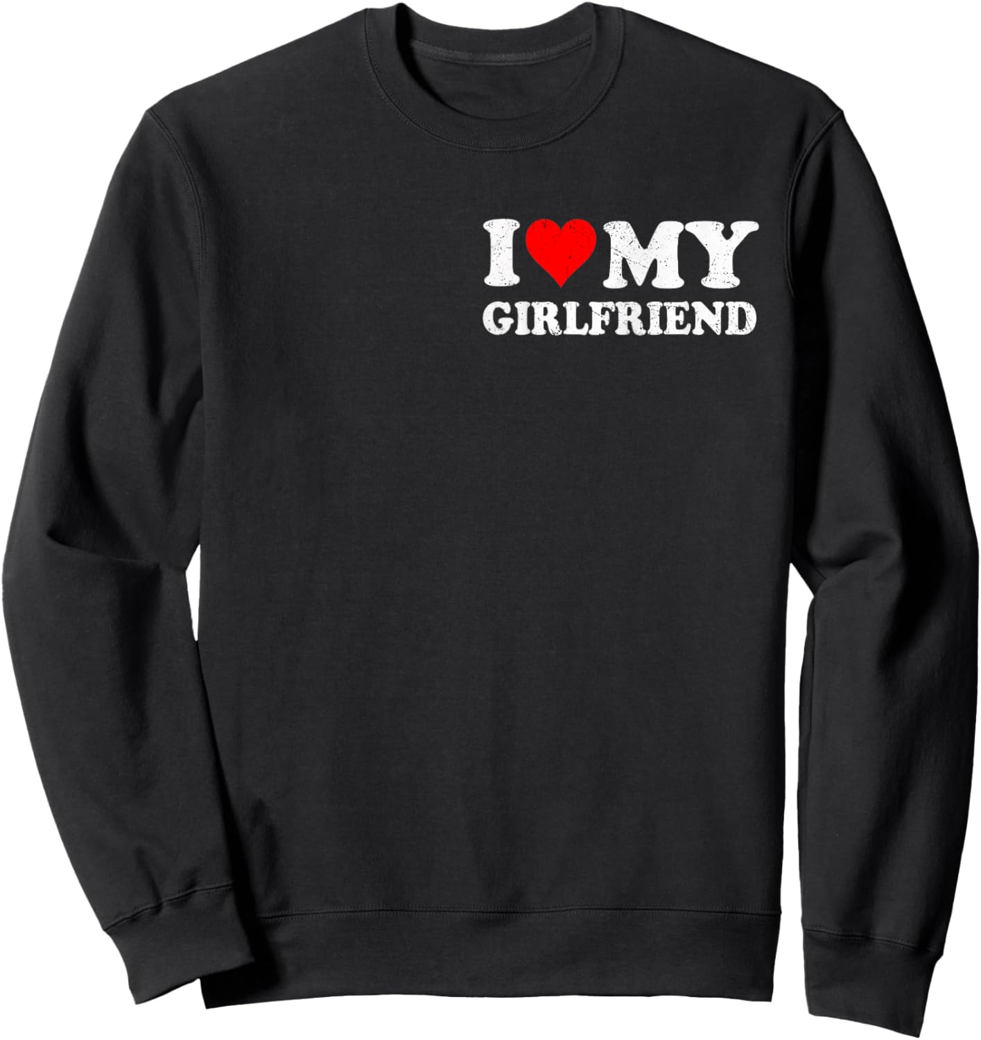 I Love Heart My Girlfriend Retro Vintage Funny Lover Sweatshirt - Sweatshirt | Black