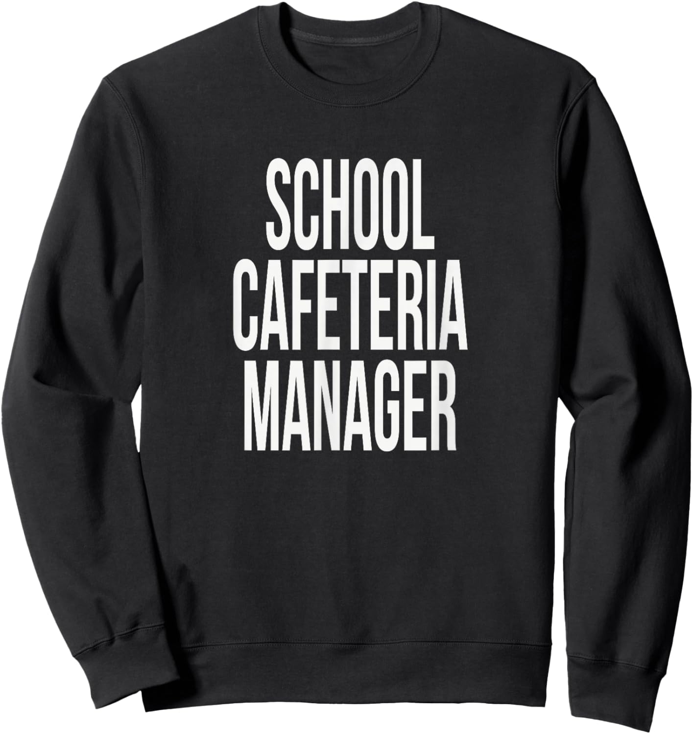 School Cafeteria Manager Appreciation Day for Work Week Sweatshirt - Sweatshirt | Black