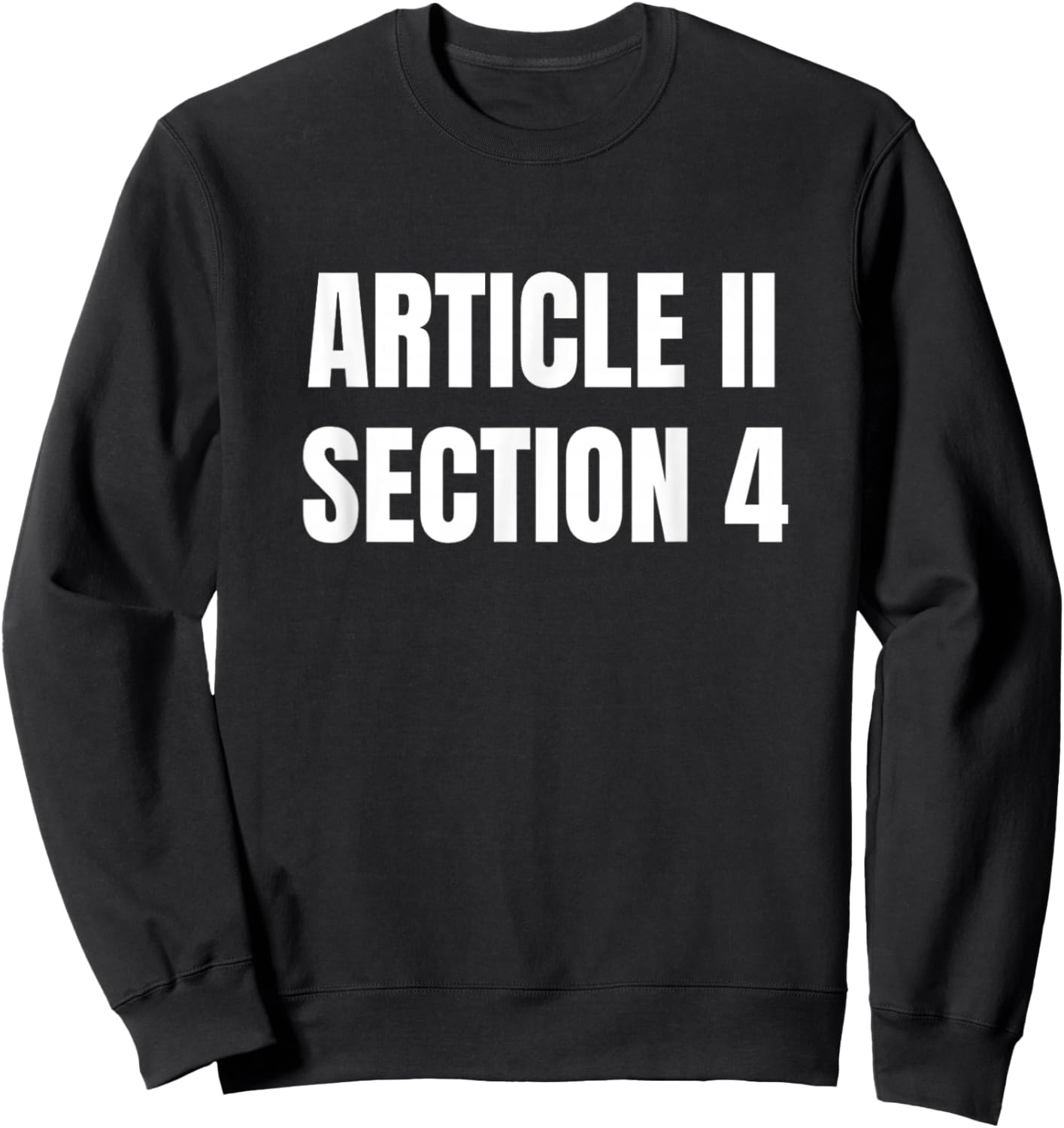 Article 2 Section 4 Constitution Saying Sweatshirt - Sweatshirt | Black