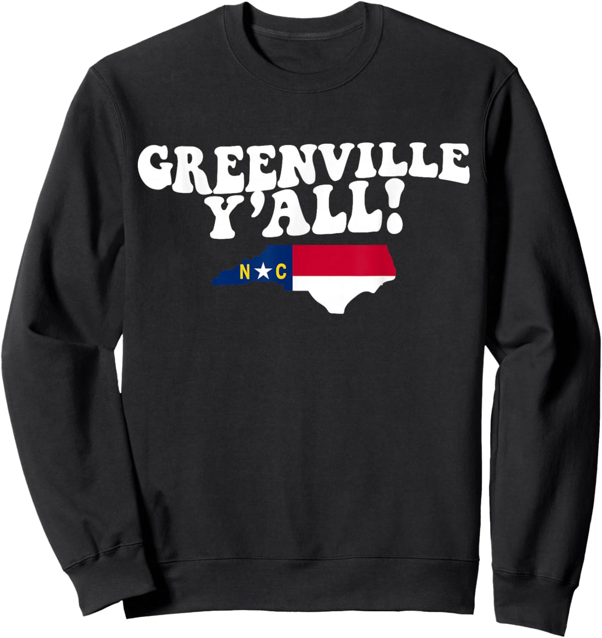 Greenville North Carolina Y'all NC Southern Accent Vacation Sweatshirt - Sweatshirt | Black