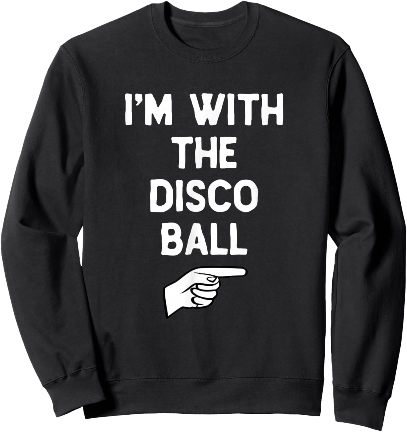 I’m with The Disco Ball Funny Halloween Matching Costume Sweatshirt - Sweatshirt | Black