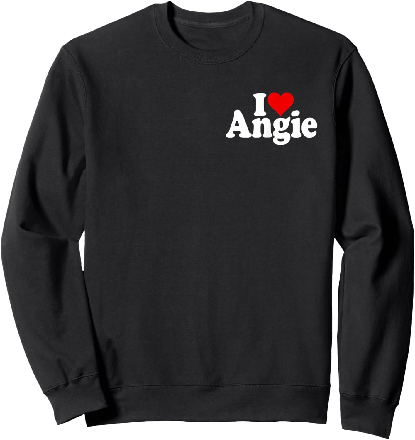 I Love Heart Angie Angelina Angela Name ON A Sweatshirt - Sweatshirt | Black