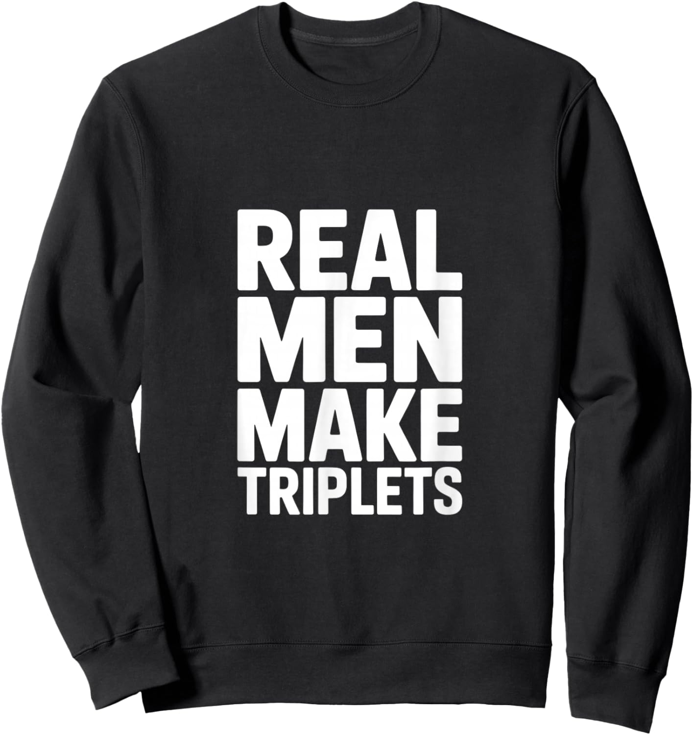 Real Men Make Triplets Sweatshirt - Sweatshirt | Black