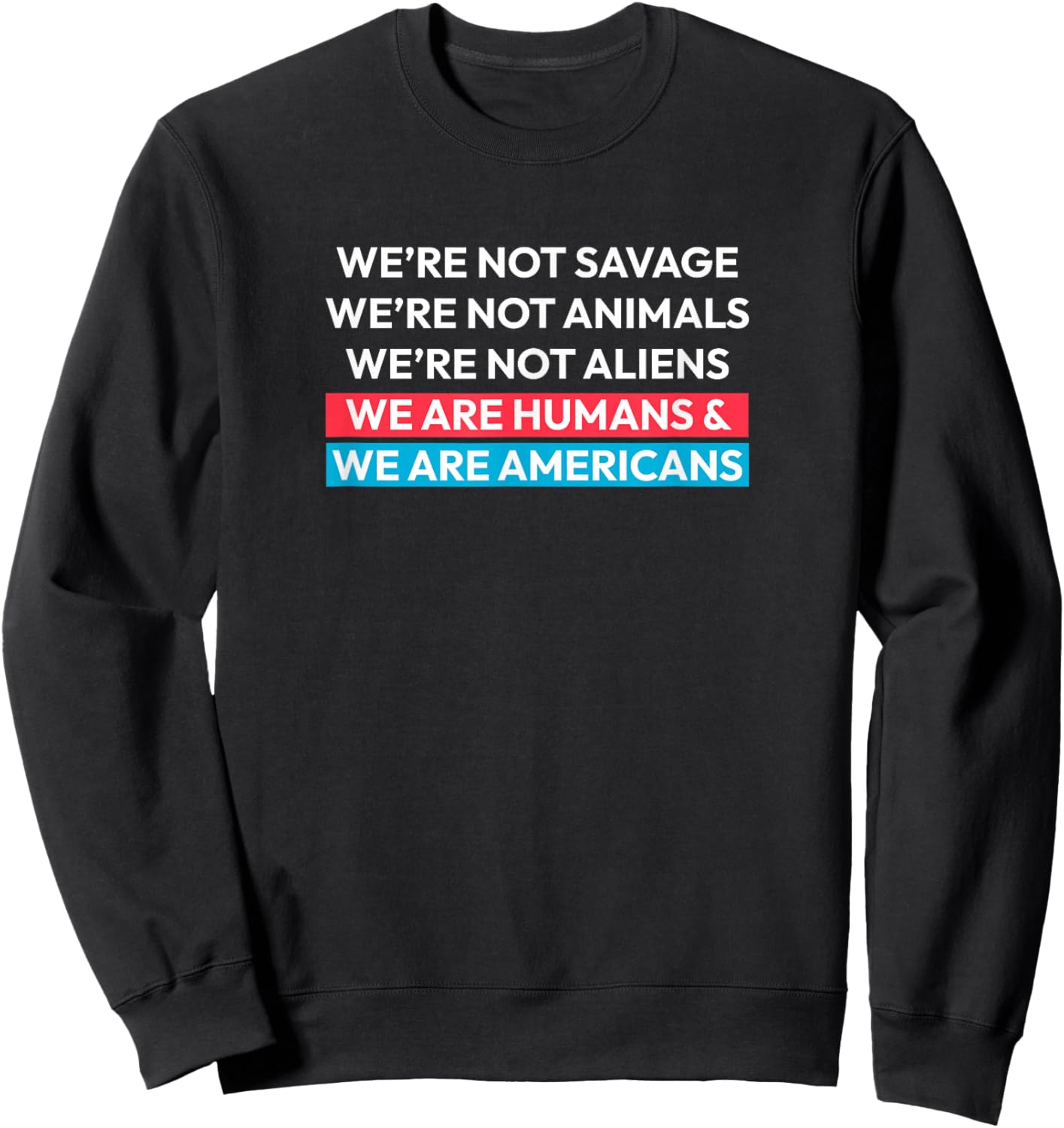 We are Humans and We are Americans - Ice Out Design Sweatshirt - Sweatshirt | Black