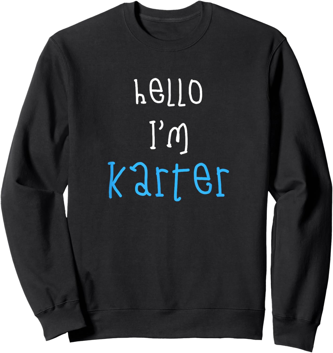 Hello I'm Karter. Cute Funny Slogan Outfit for Boys Toddlers Sweatshirt - Sweatshirt | Black