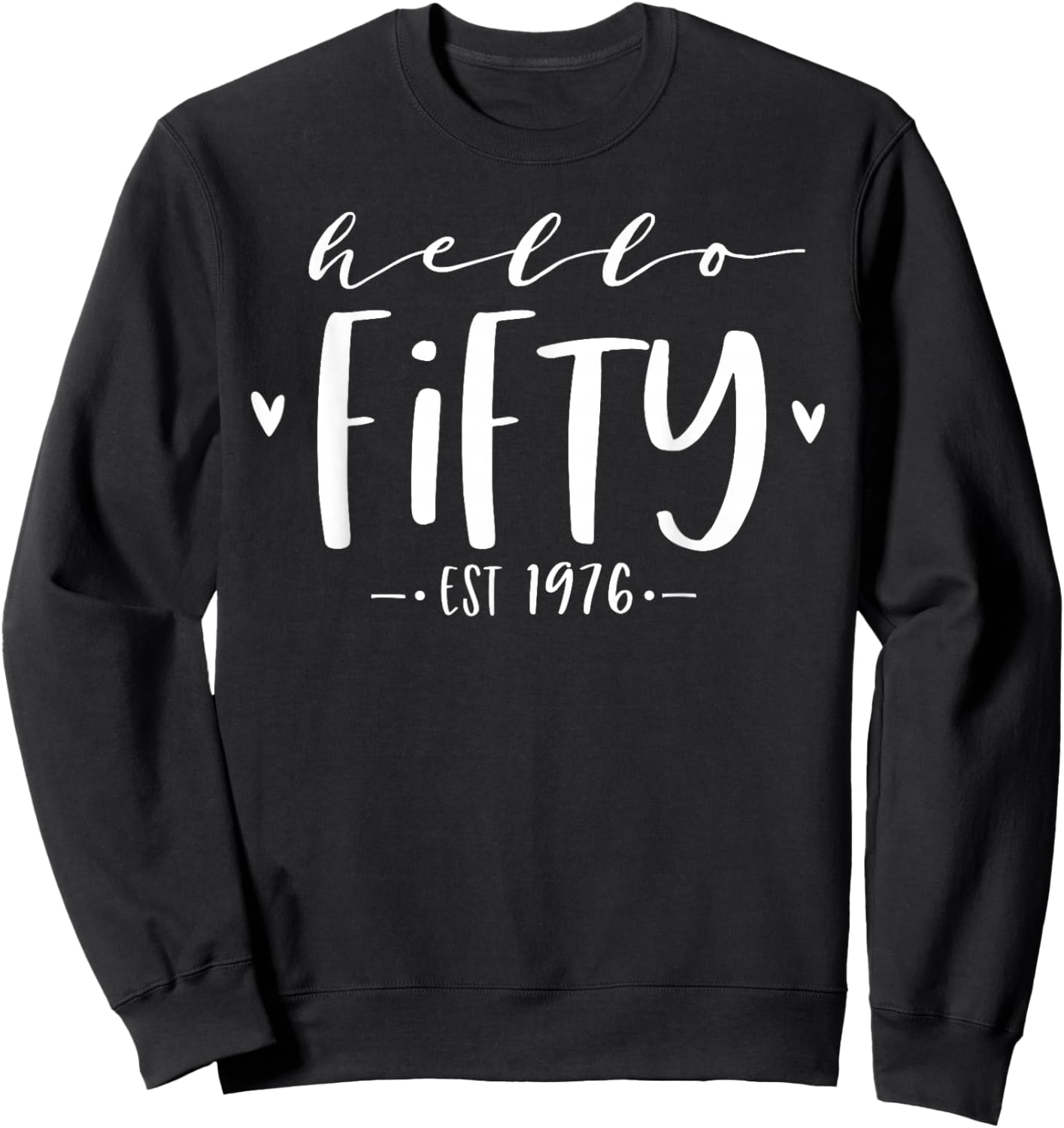 Hello Fifty Est 1976 50th Birthday Women 50-Year-Old Sweatshirt - Sweatshirt | Black