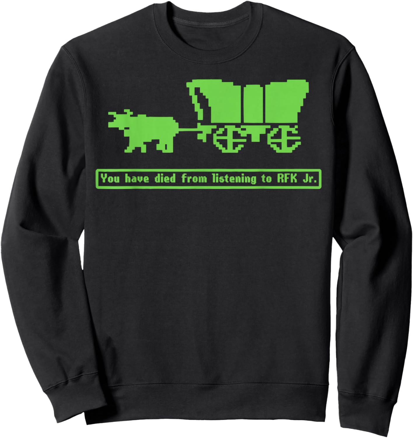You Have Died from Listening to RFK Jr Sweatshirt - Sweatshirt | Black