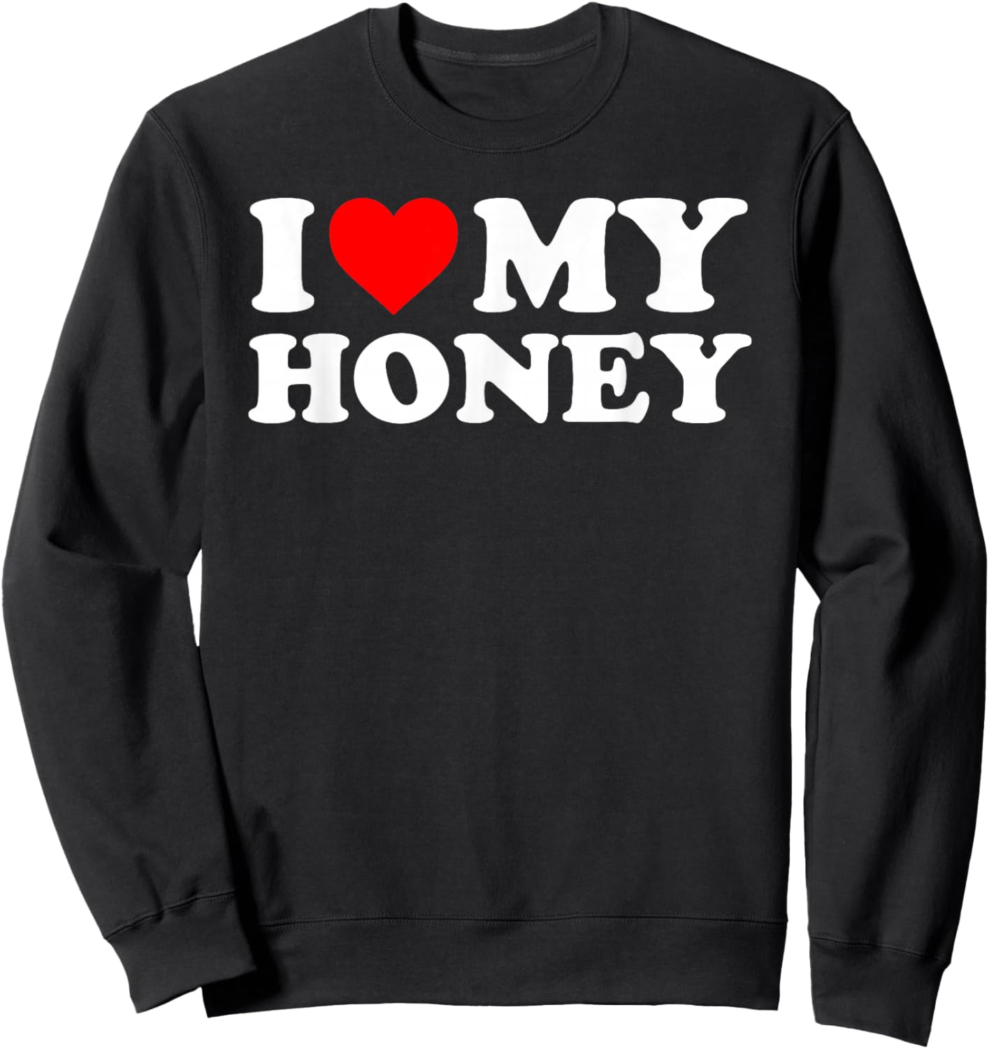 I Love My Honey - Red Heart Sweatshirt - Sweatshirt | Black