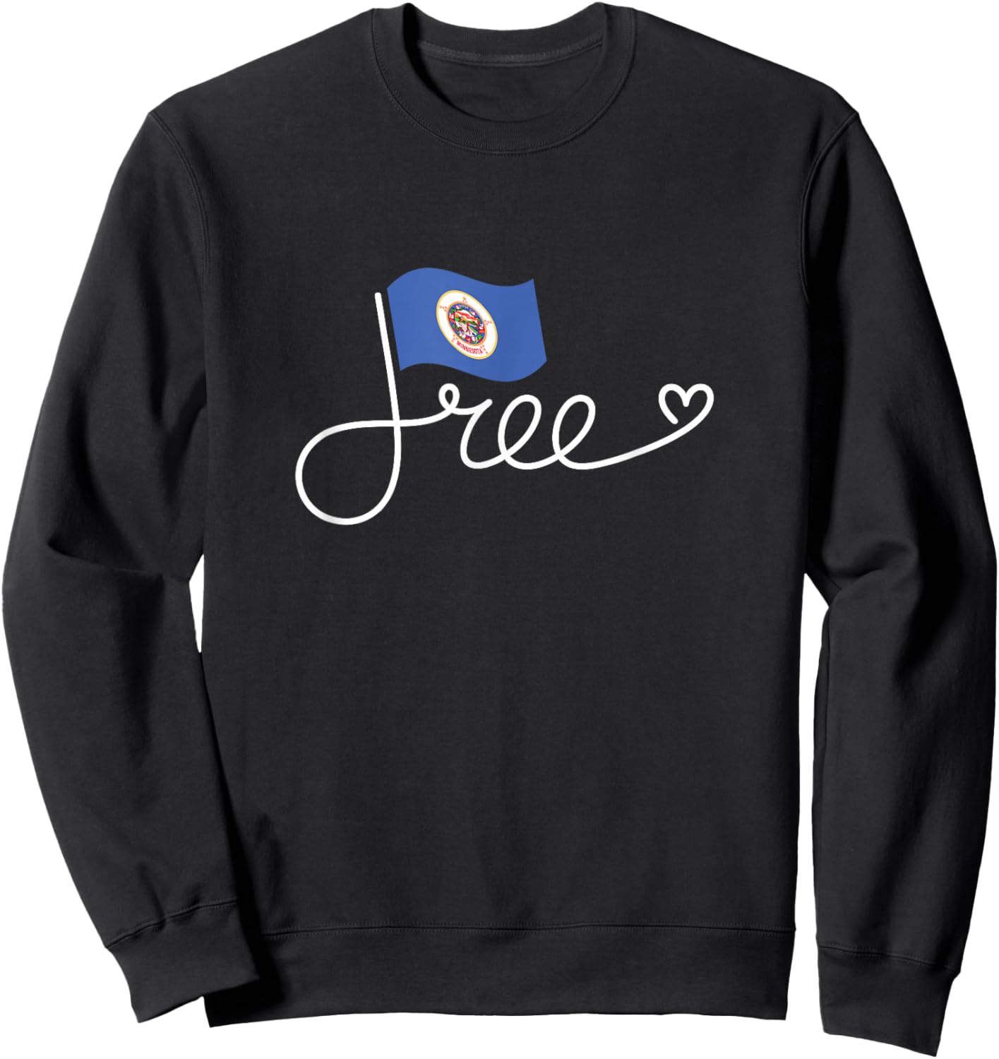 Free Minnesota Flag - Minnesotan Freedom Word Art Sweatshirt - Sweatshirt | Black
