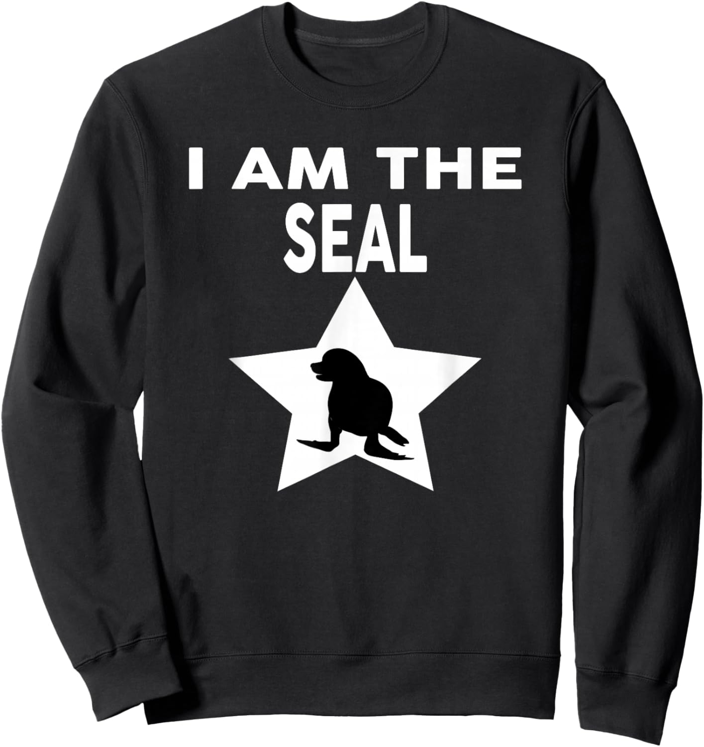 I Am The Seal Funny Seal Sweatshirt - Sweatshirt | Black
