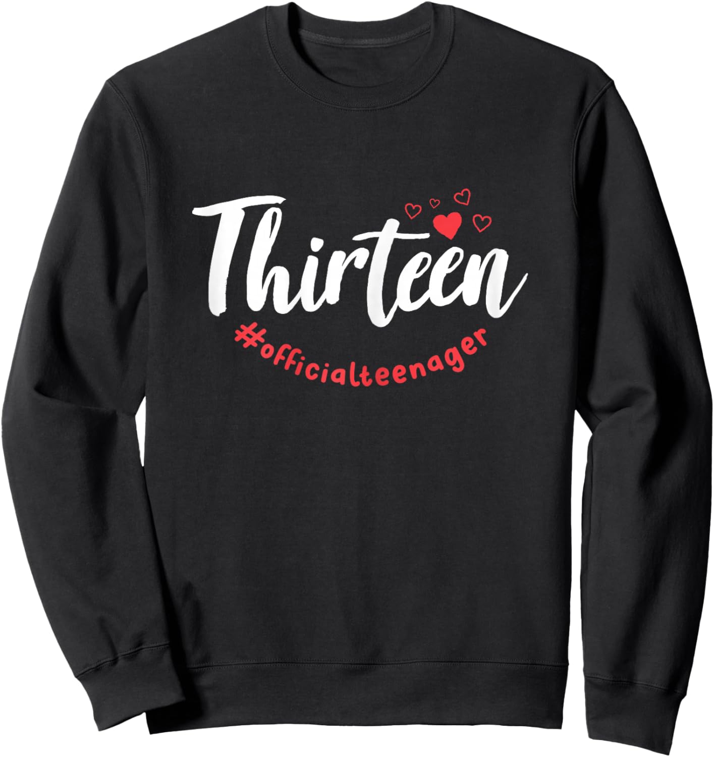 Thirteen #Officialteenager 13th Birthday Girl 13 Year Old Sweatshirt - Sweatshirt | Black