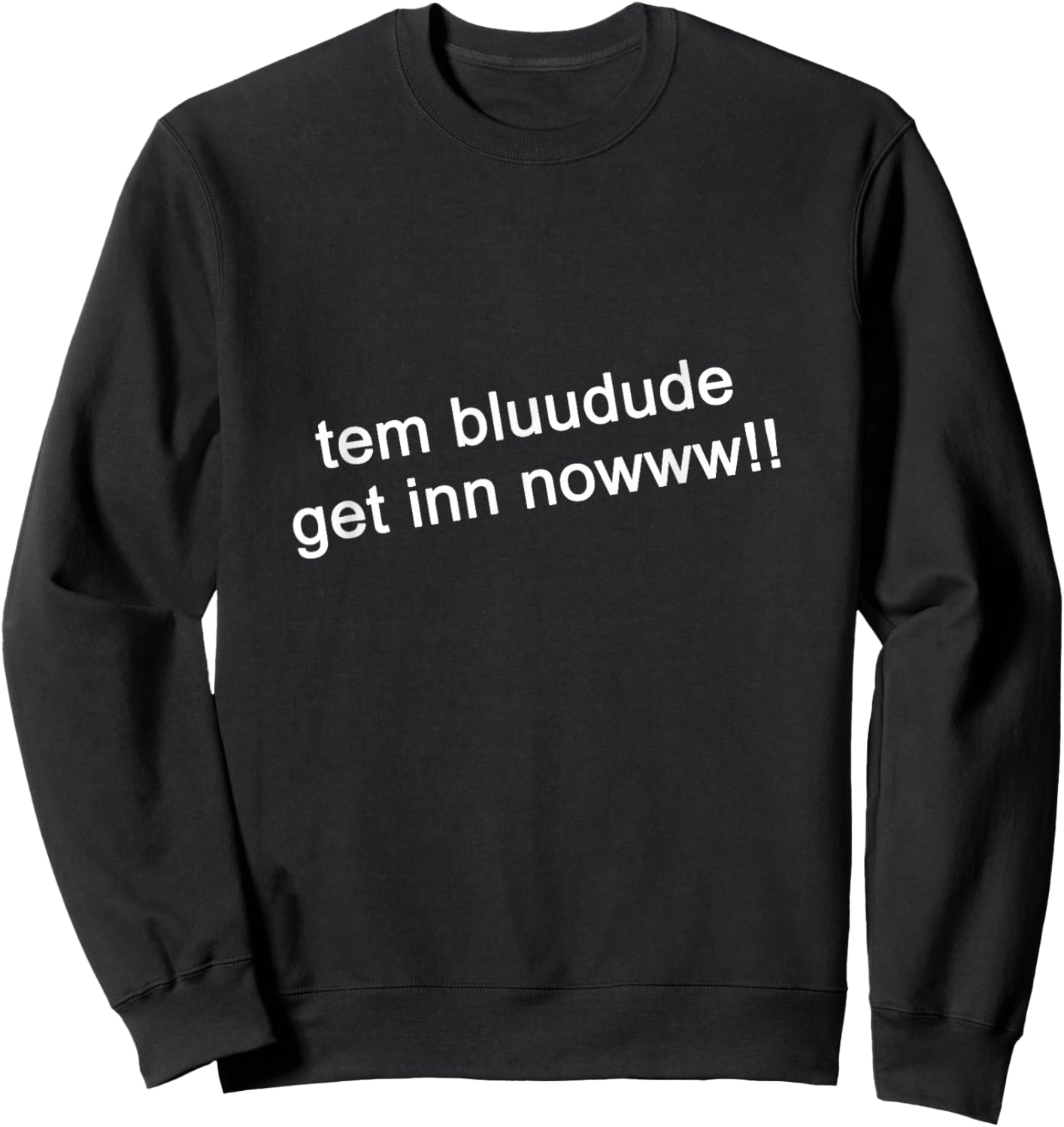 TEM Bluudud Get Inn Nowww Now Blue Dude Bluudude Team Game Sweatshirt - Sweatshirt | Black