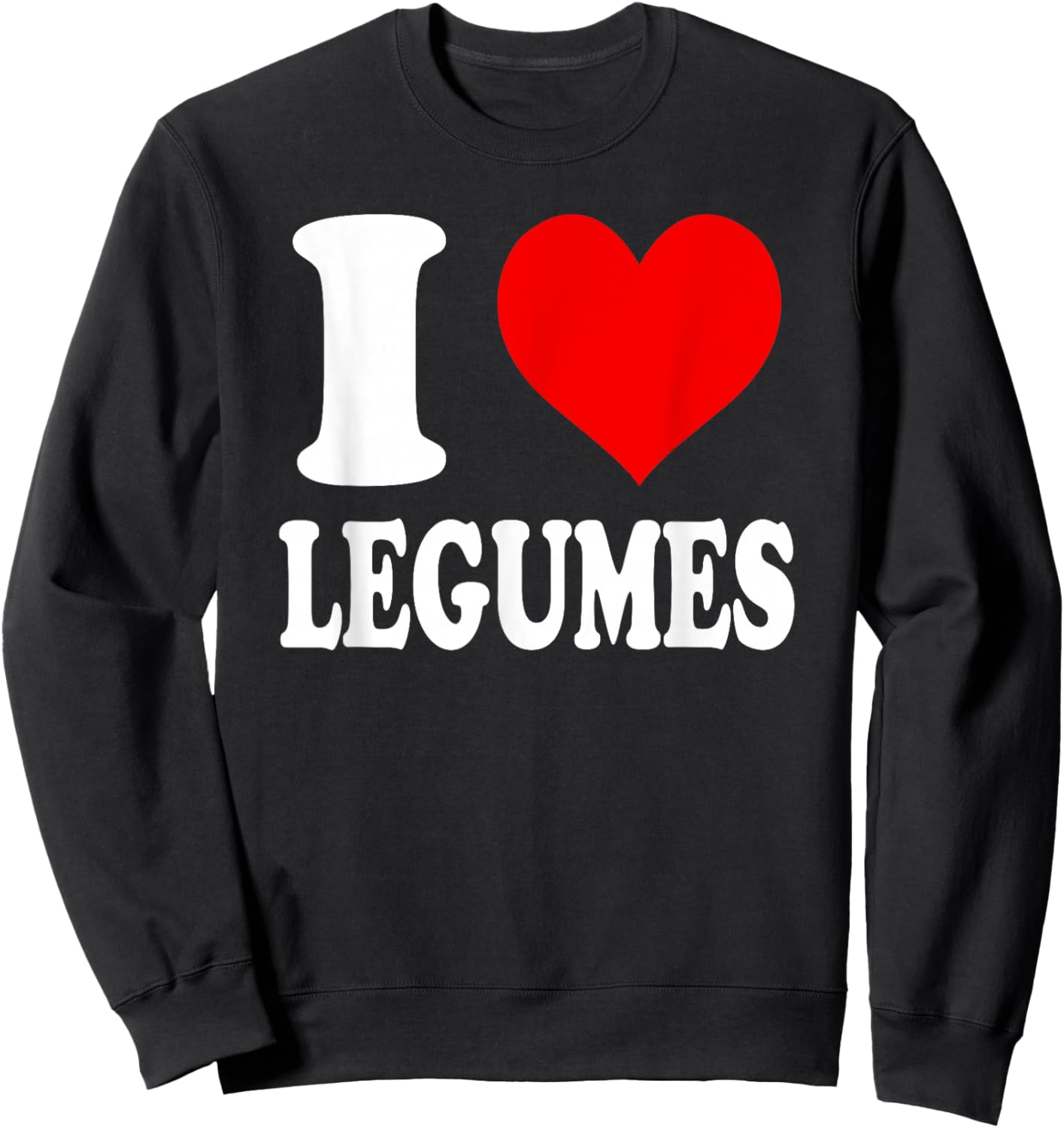 I Love Legumes Sweatshirt - Sweatshirt | Black