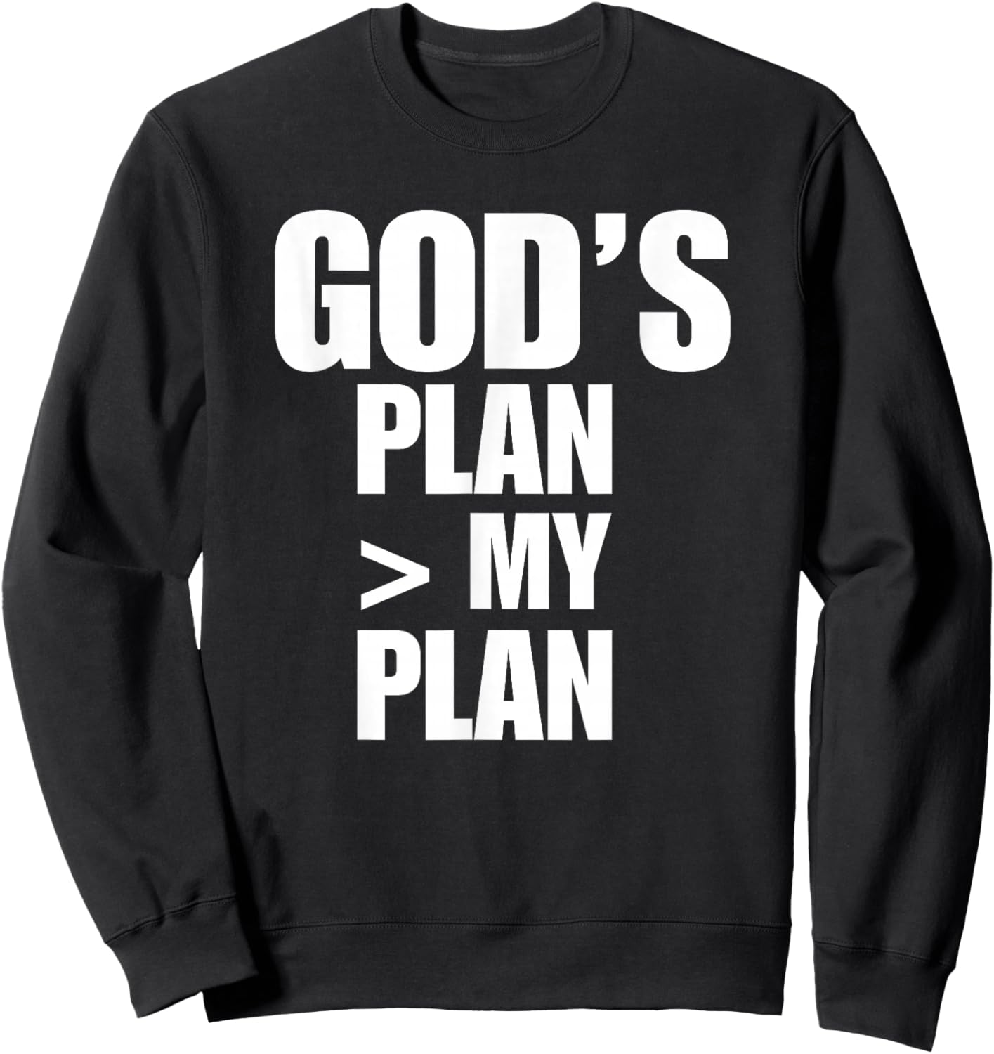 Gods Plan Greater Than My Plan Sweatshirt - Sweatshirt | Black