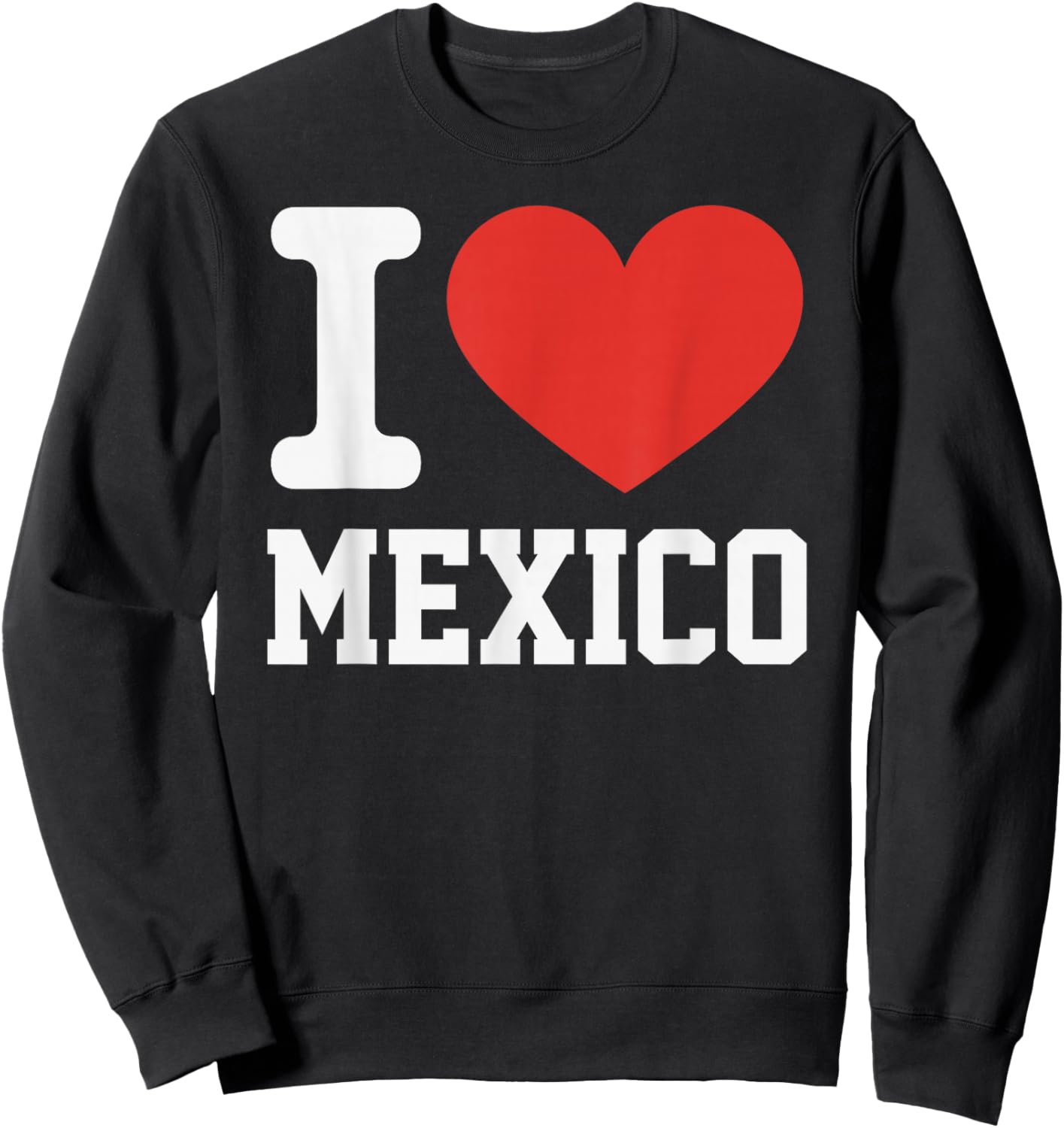 I Love Mexico Heart Souvenir Lovers Pride Travel Sweatshirt - Sweatshirt | Black