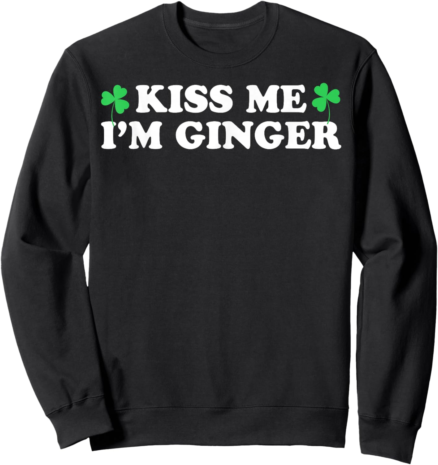 Kiss Me I'm Ginger Funny St Patrick's Day Dibs on The Ginger Sweatshirt - Sweatshirt | Black