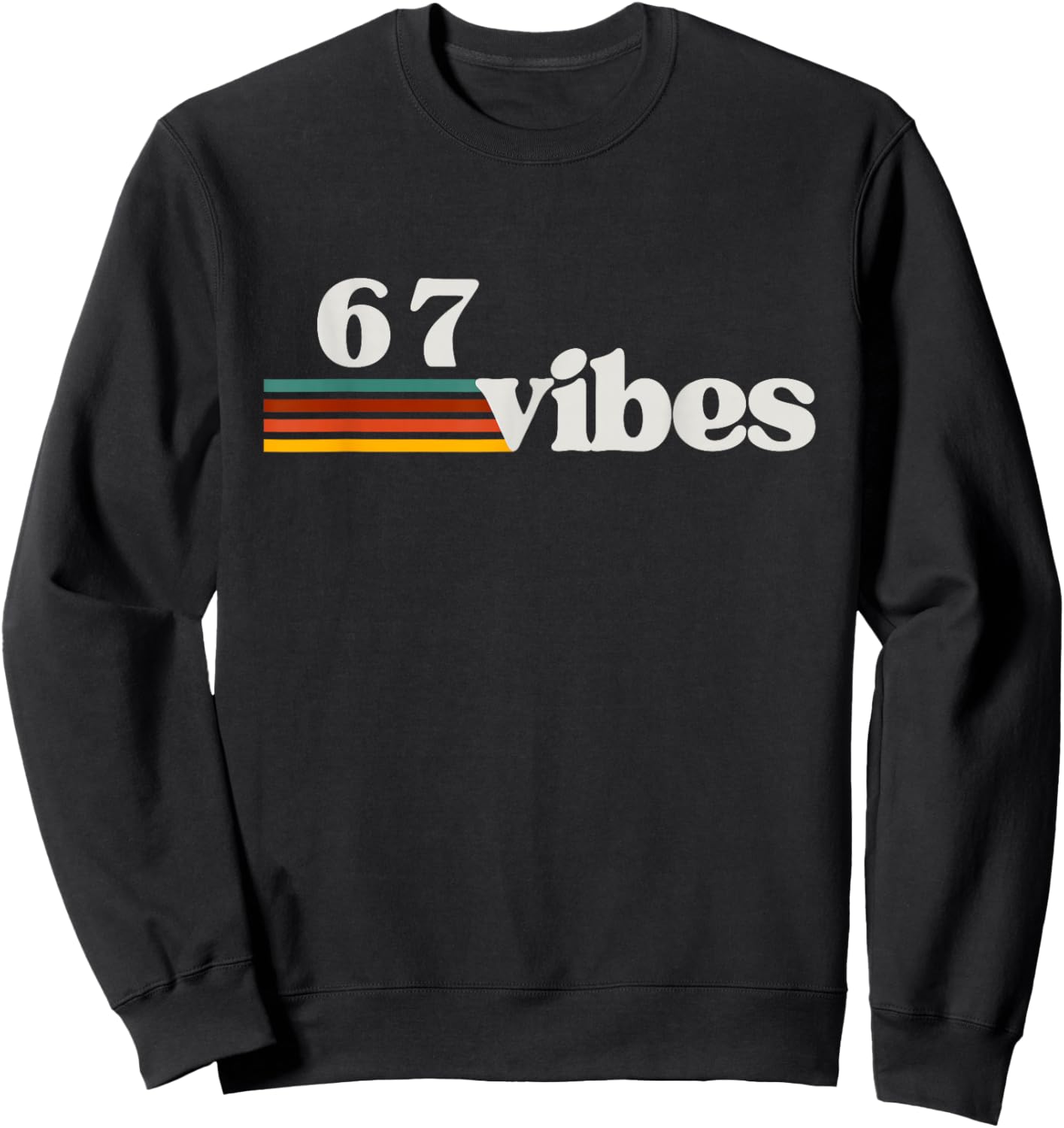 67 Vibes 2025 6 7 Meme Trendy Retro Funny Saying Sweatshirt - Sweatshirt | Black