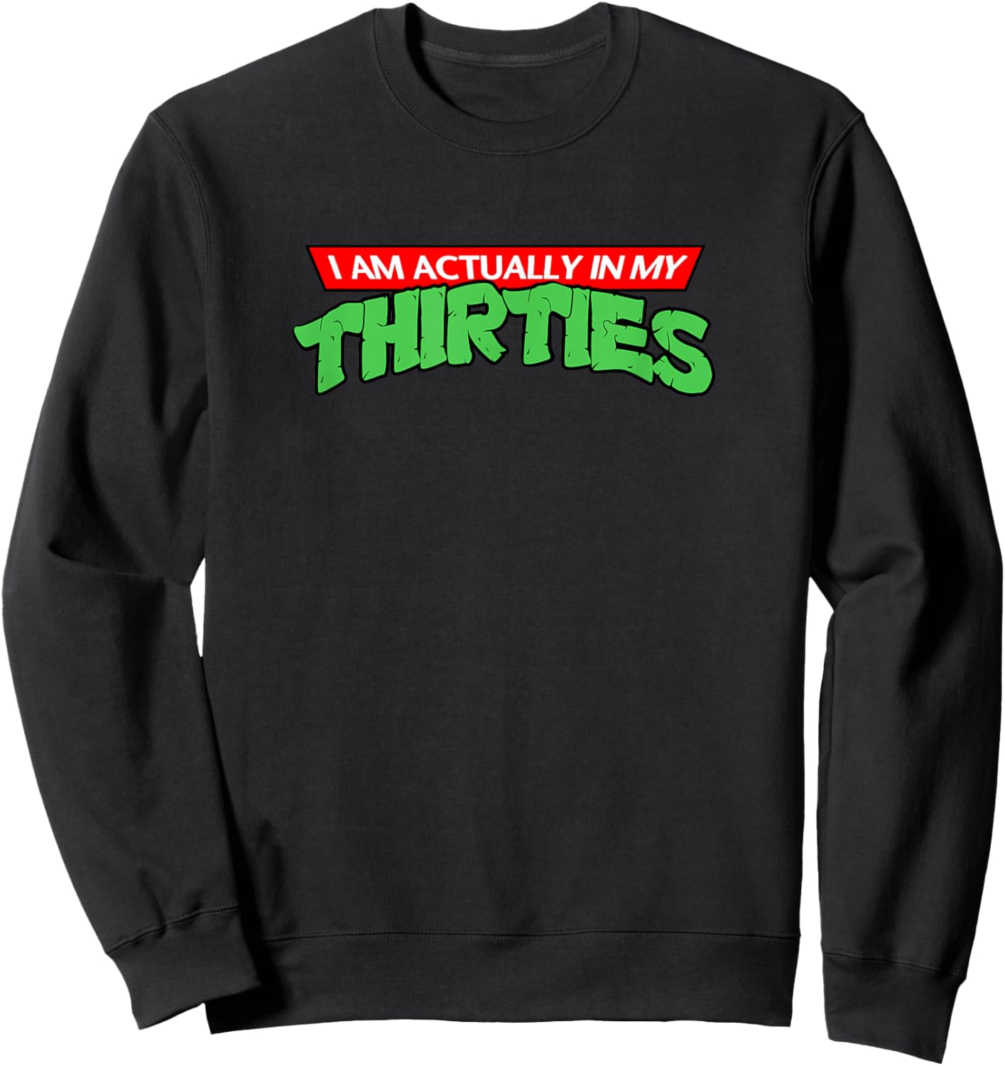 I'm Actually in My Thirties 30's Vintage Retro Cartoon Gamer Sweatshirt - Sweatshirt | Black