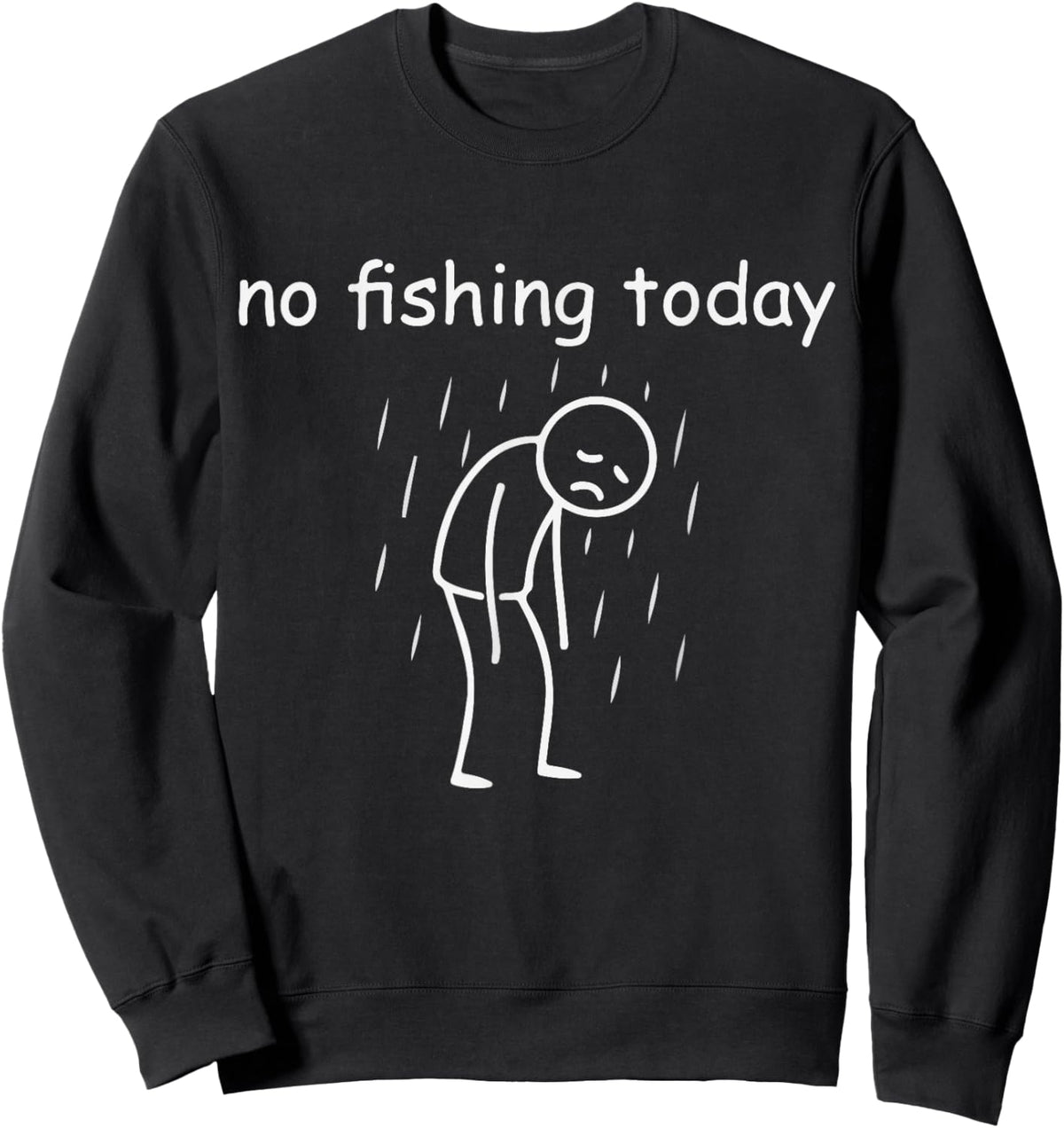 Fishing Shirts - Fishing - no Fishing Today Apparel Sweatshirt - Sweatshirt | Black