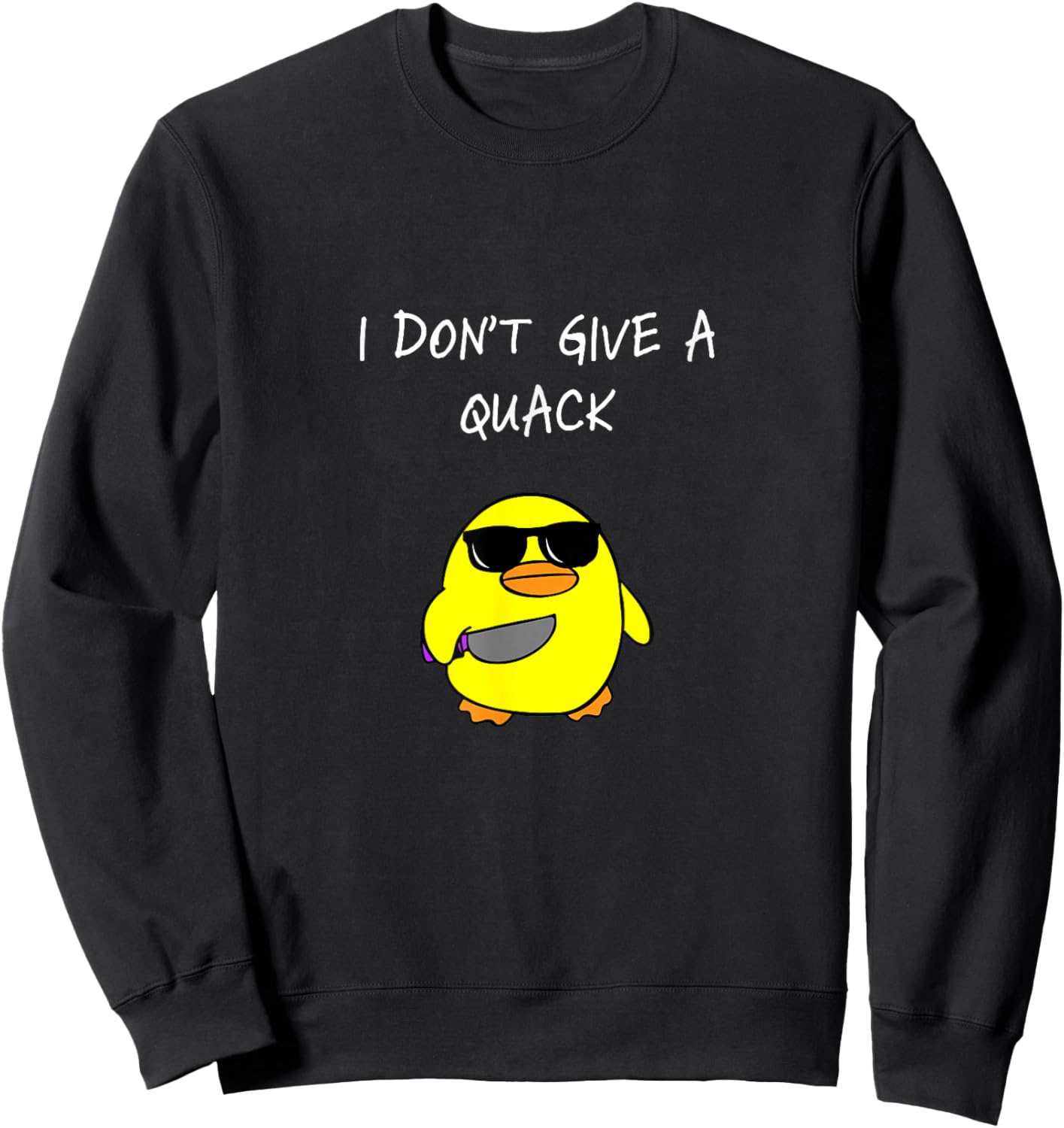 I Don't Give A Quack, Funny Duck, Meme Gift Sweatshirt - Sweatshirt | Black