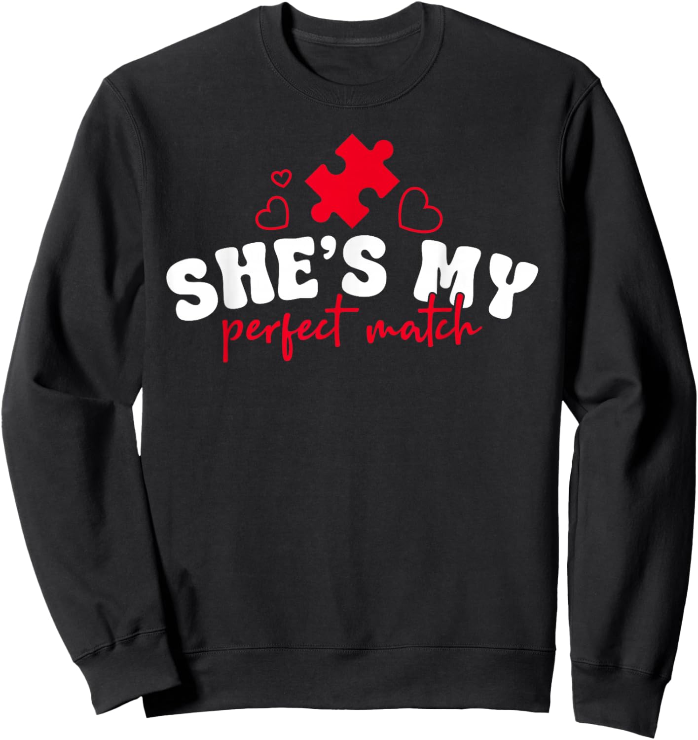 He's My Perfect Match She’s My Perfect Match Valentines Day Sweatshirt - Sweatshirt | Black