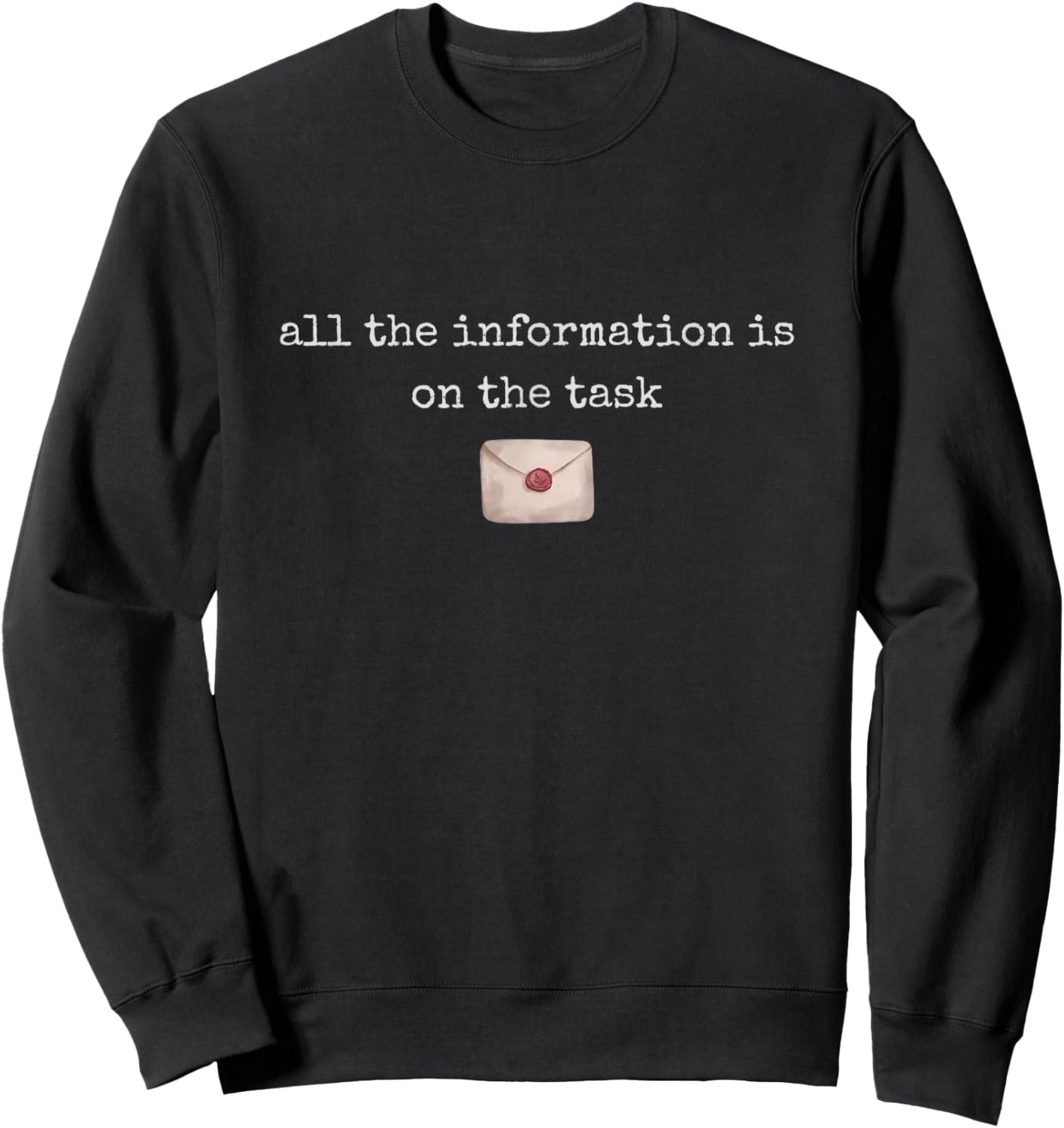 All The Information is On The Task Taskmaster Office Humor Sweatshirt - Sweatshirt | Black